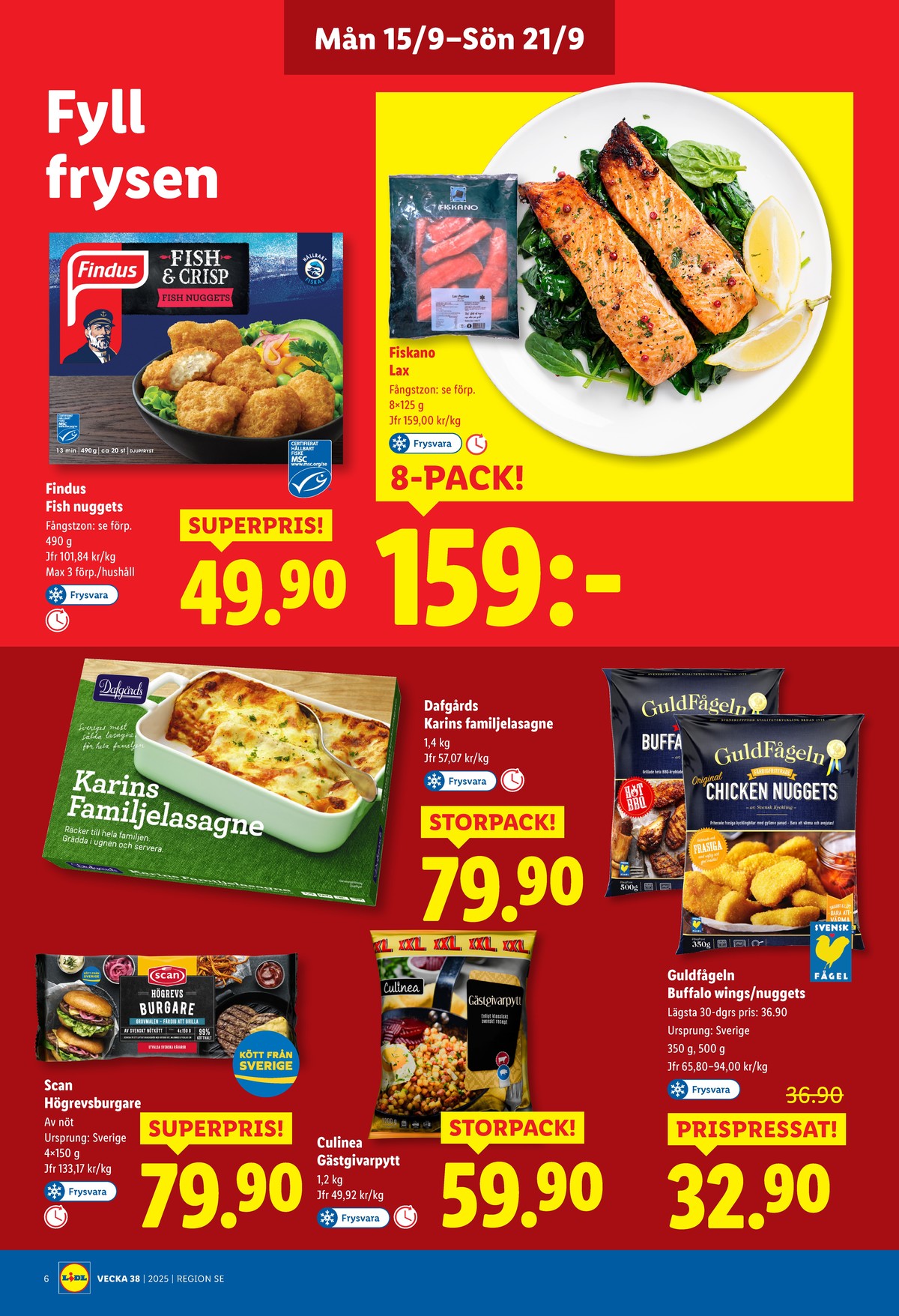 Se Lidl reklamblad för vecka 38 på Kampanjveckan.se. Se bra erbjudanden på många varor, t.ex. laxfilé fiskano eller fisknuggets findus. Läs reklambladet här! Sida 6
