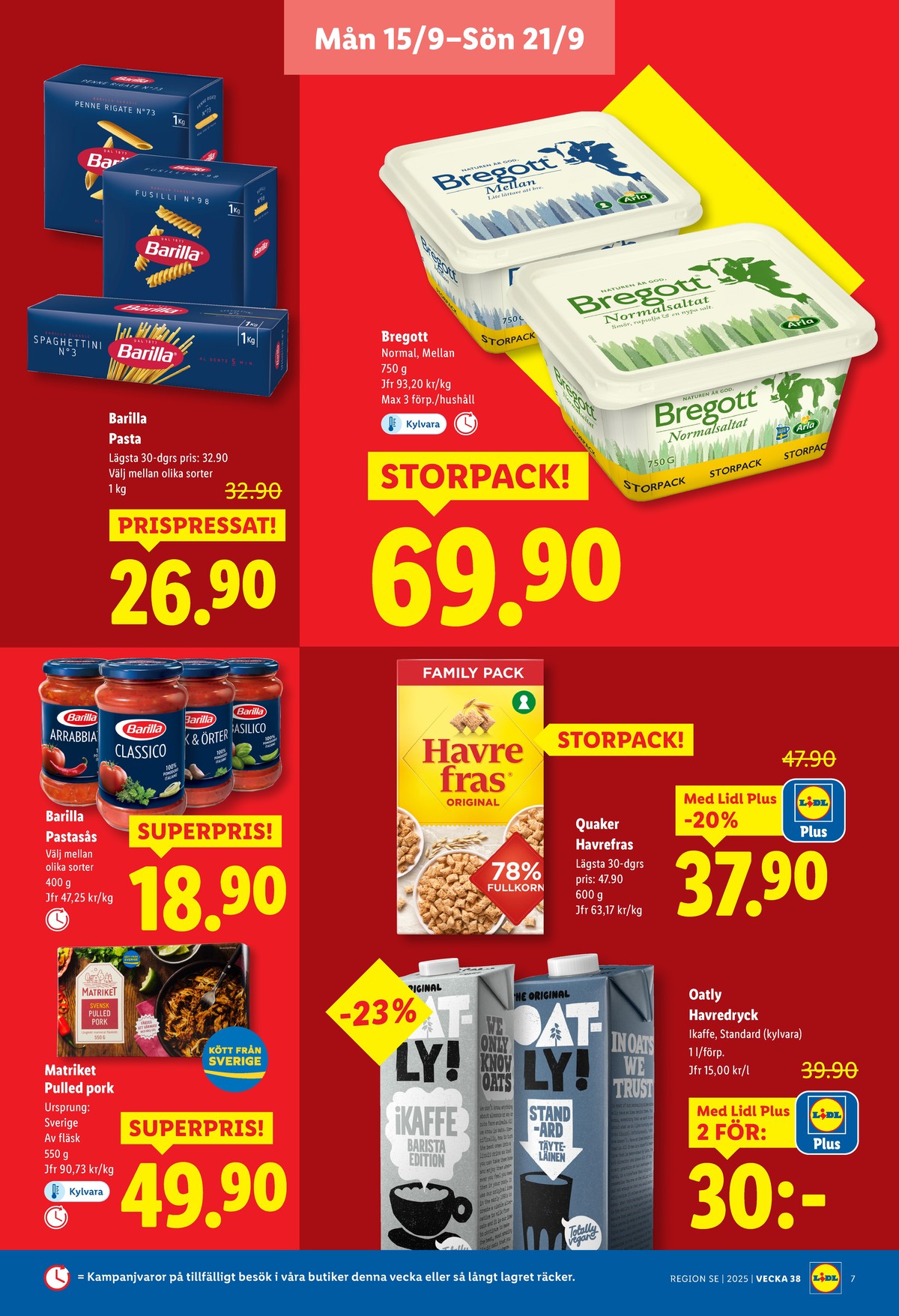 Se Lidl reklamblad för vecka 38 på Kampanjveckan.se. Se bra erbjudanden på många varor, t.ex. smörvariant mellan eller smörvariant normalsaltat. Läs reklambladet här! Sida 7
