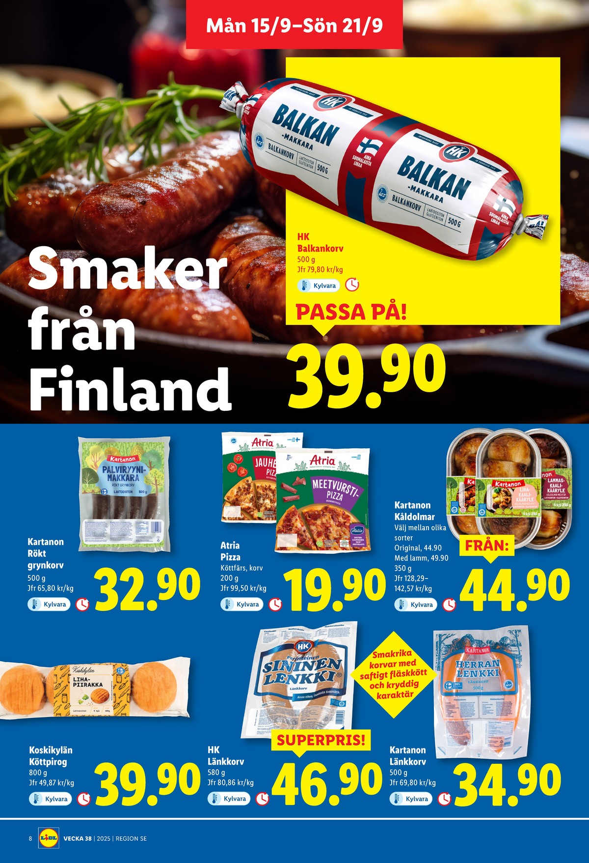 Se Lidl reklamblad för vecka 38 på Kampanjveckan.se. Se bra erbjudanden på många varor, t.ex. korv hk eller färdigrätter kartanon. Läs reklambladet här! Sida 8
