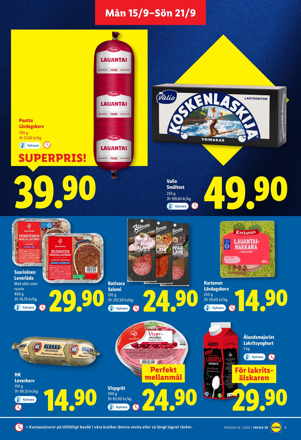 Se Lidl reklamblad för vecka 38 på Kampanjveckan.se. Se bra erbjudanden på många varor, t.ex. smältost valio eller lördagskorv pouttu. Läs reklambladet här! Sida 9
