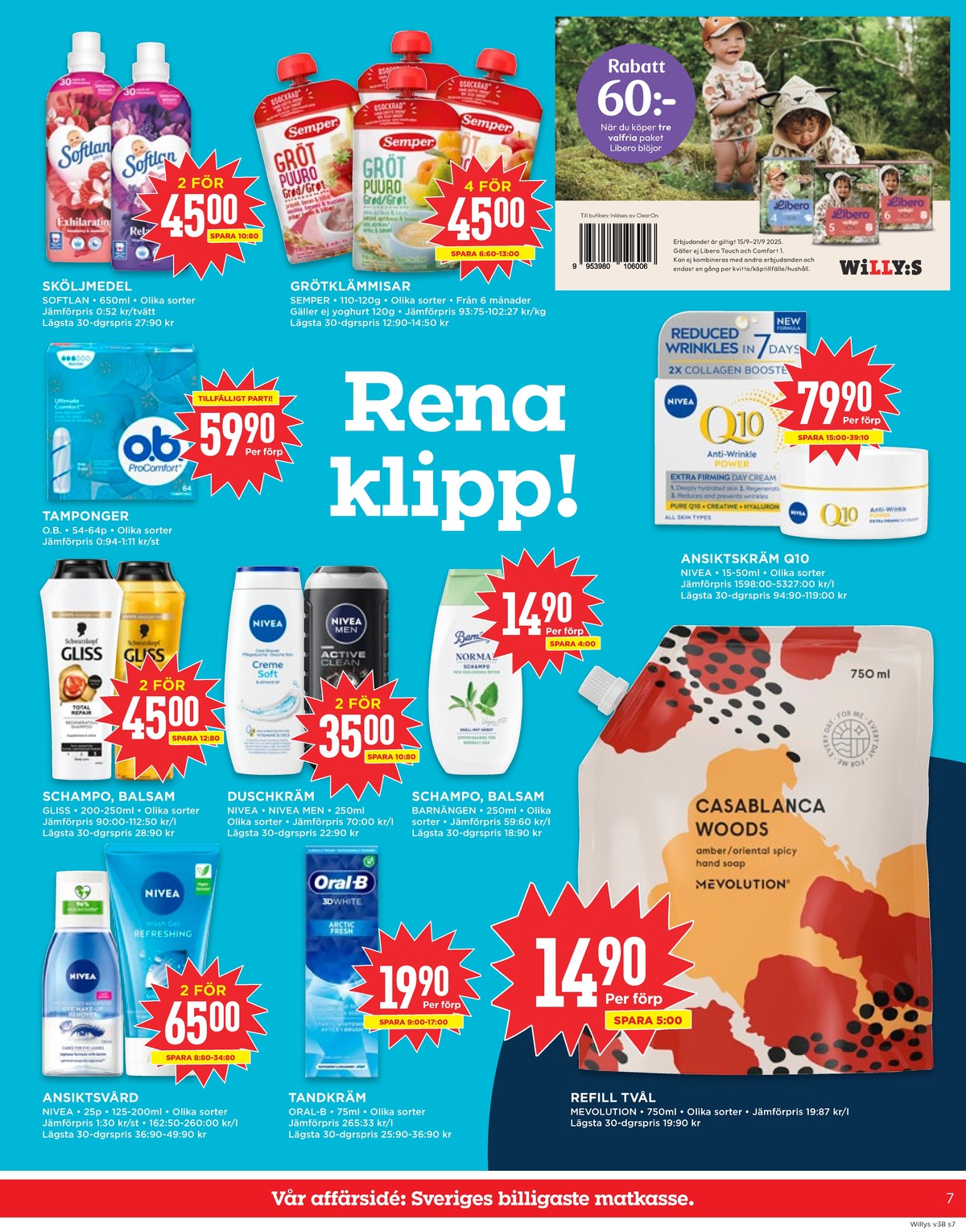 Se WILLY:S reklamblad för vecka 38 på Kampanjveckan.se. Se bra erbjudanden på många varor, t.ex. rengöringspads nivea eller tandkräm oral-b. Läs reklambladet här! Sida 7
