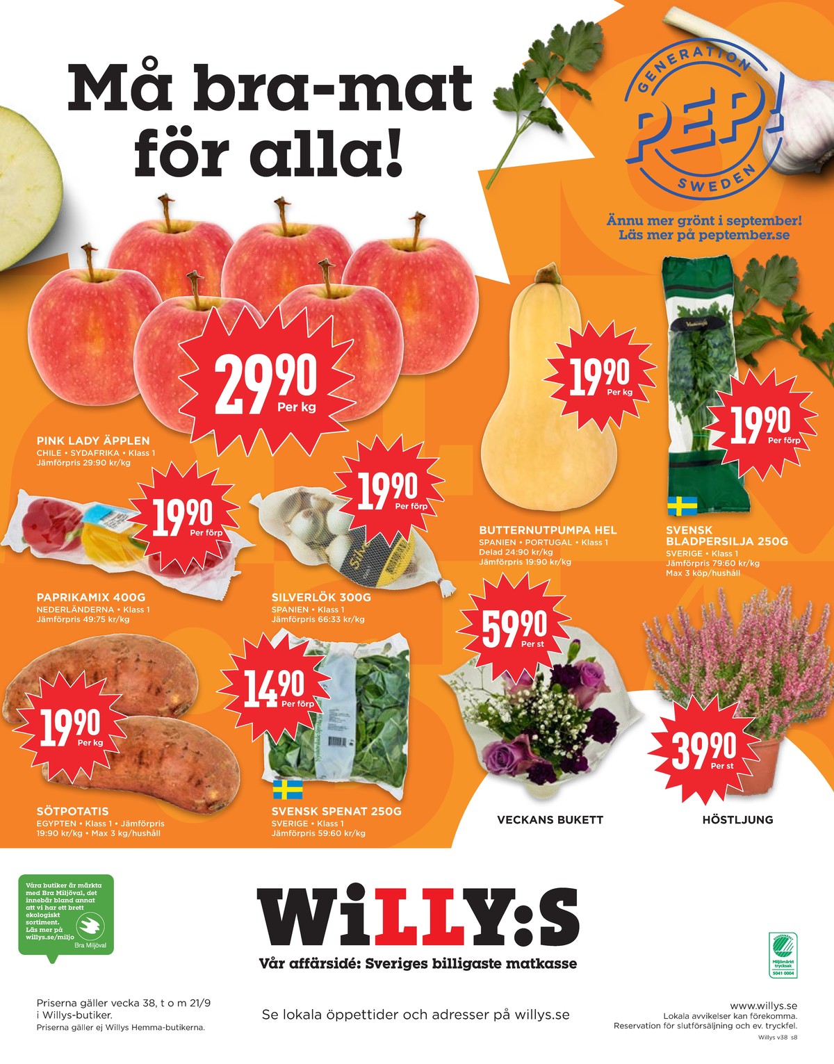 Se WILLY:S reklamblad för vecka 38 på Kampanjveckan.se. Se bra erbjudanden på många varor, t.ex. sötpotatis okänd eller spenat okänd. Läs reklambladet här! Sida 8

