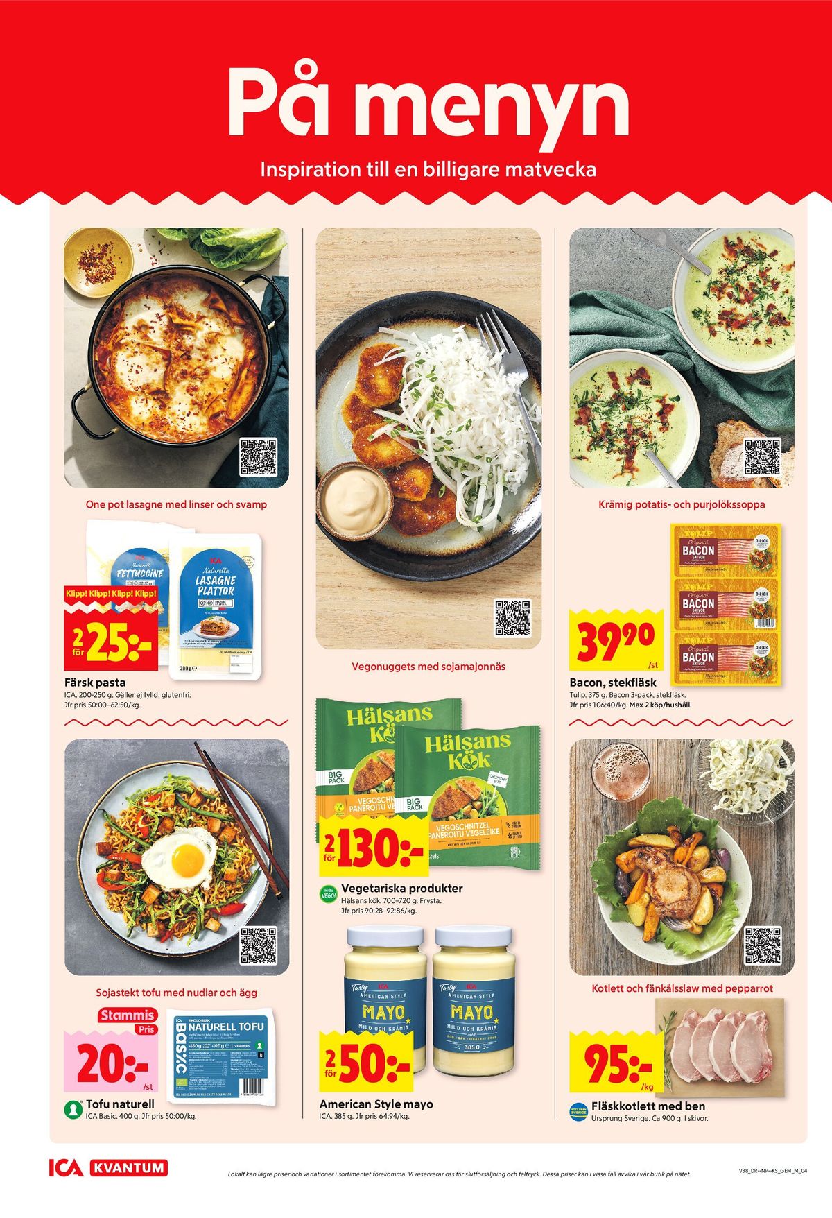 Se ICA Kvantum reklamblad för vecka 38 på Kampanjveckan.se. Se bra erbjudanden på många varor, t.ex. tofu ica basic eller lasagneplattor ica. Läs reklambladet här! Sida 4
