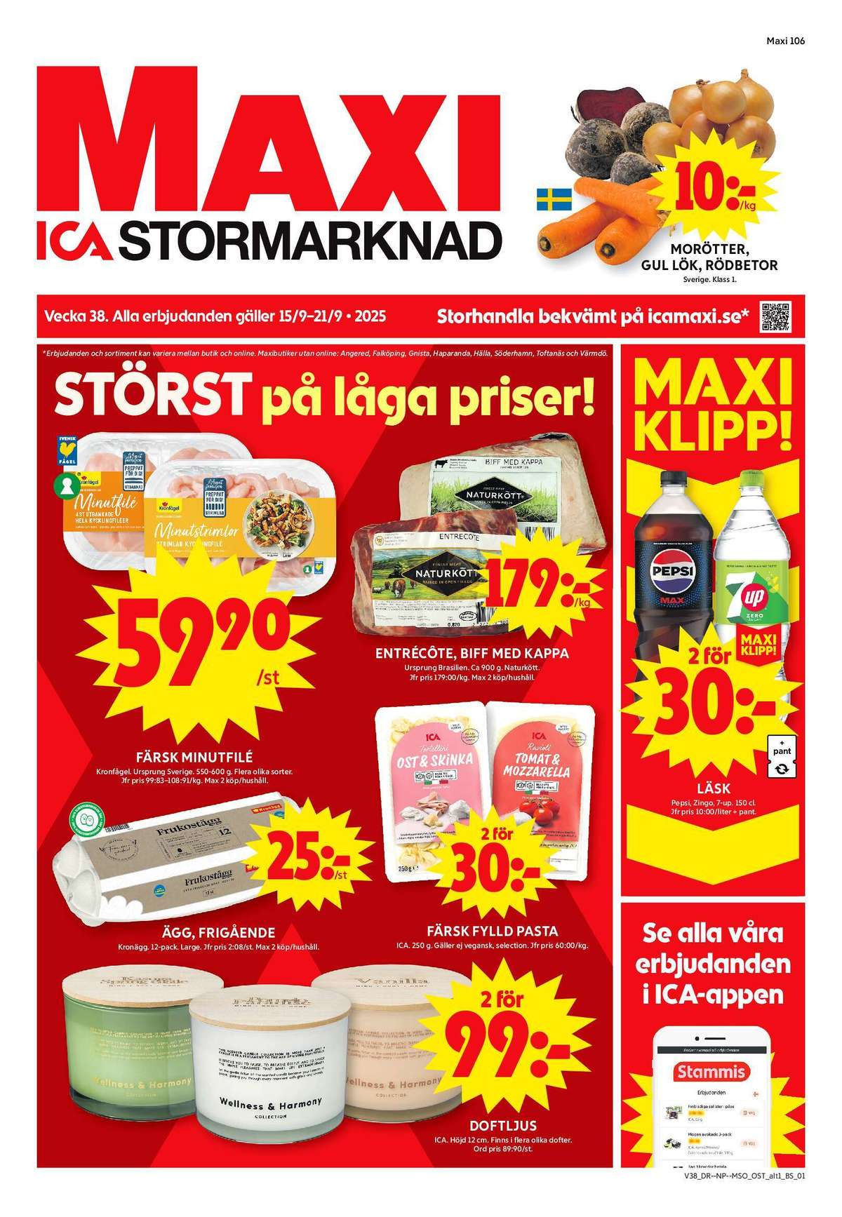 Se ICA Maxi reklamblad för vecka 38 på Kampanjveckan.se. Se bra erbjudanden på många varor, t.ex. morötter okänd eller lök okänd. Läs reklambladet här! Sida 1
