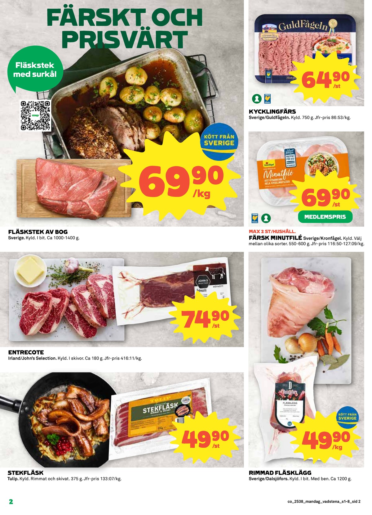 Se Coop reklamblad för vecka 38 på Kampanjveckan.se. Se bra erbjudanden på många varor, t.ex. stekfläsk tulip eller entrecôte johns selection. Läs reklambladet här! Sida 2
