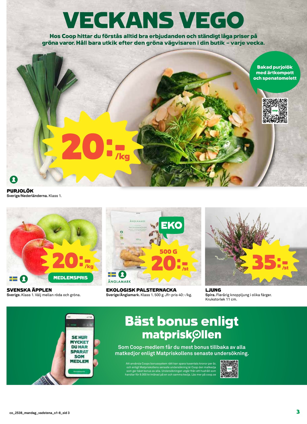 Se Coop reklamblad för vecka 38 på Kampanjveckan.se. Se bra erbjudanden på många varor, t.ex. Äpplen okänd eller palsternackor Änglamark. Läs reklambladet här! Sida 3
