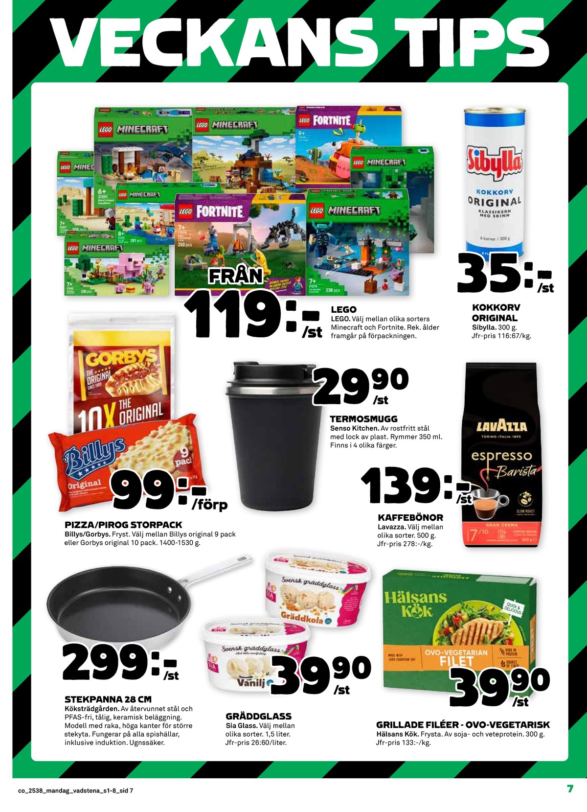 Se Coop reklamblad för vecka 38 på Kampanjveckan.se. Se bra erbjudanden på många varor, t.ex. stekpanna köksträdgården eller gräddglass sia. Läs reklambladet här! Sida 7
