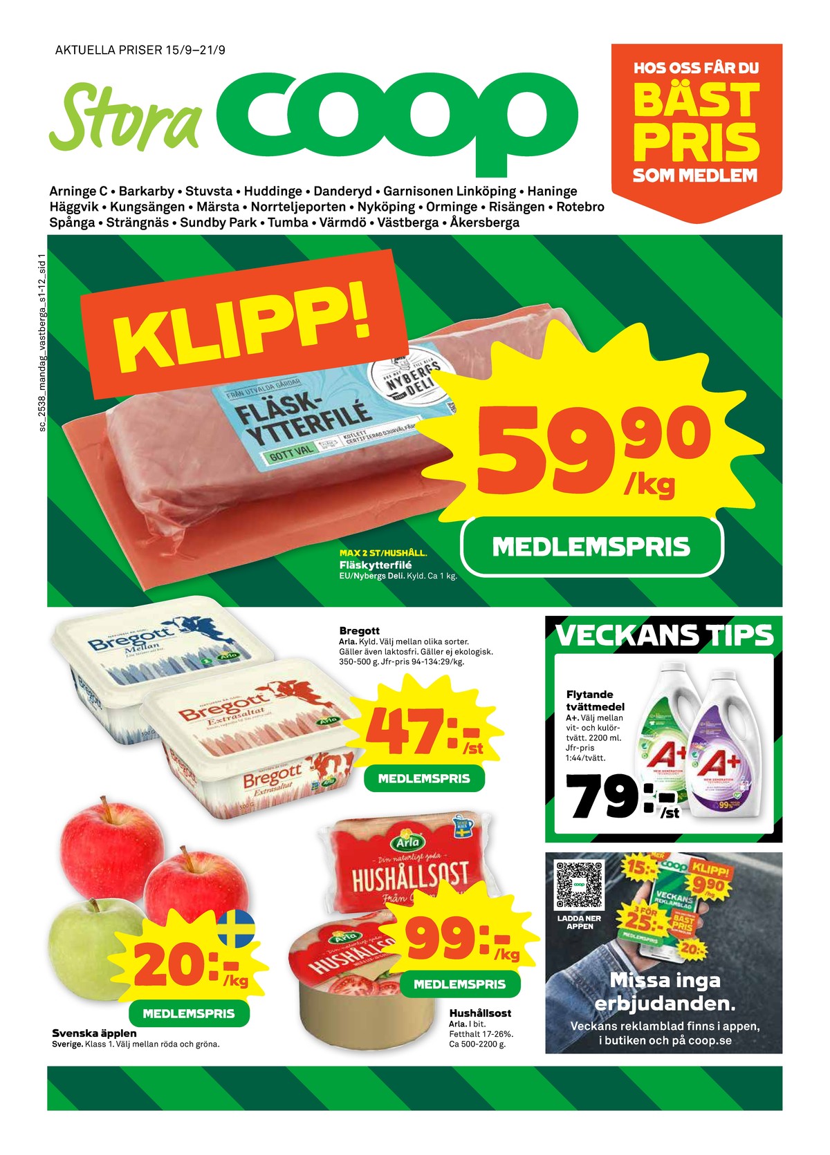 Se Stora Coop reklamblad för vecka 38 på Kampanjveckan.se. Se bra erbjudanden på många varor, t.ex. fläskytterfilé nybergs deli eller tvättmedel flytande a+. Läs reklambladet här! Sida 1
