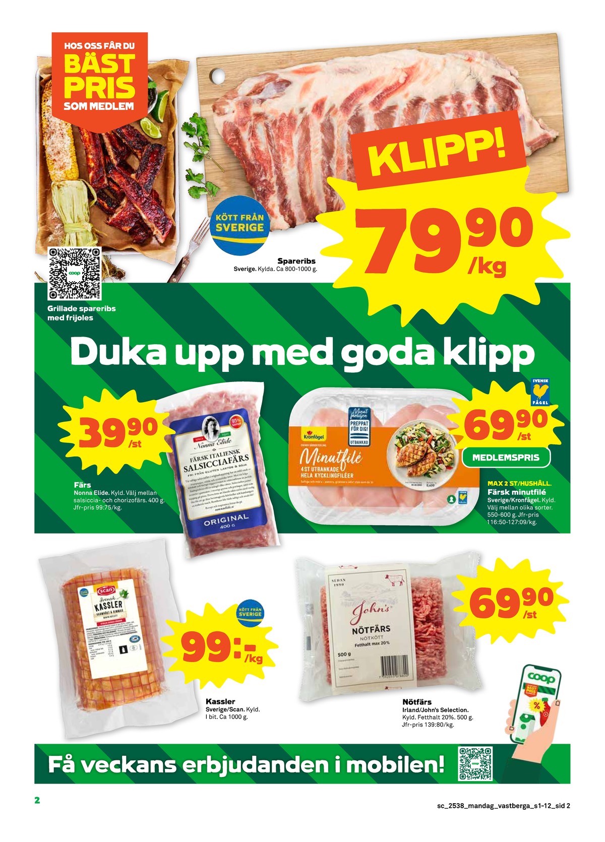 Se Stora Coop reklamblad för vecka 38 på Kampanjveckan.se. Se bra erbjudanden på många varor, t.ex. kassler scan eller nötfärs 20% johns selection. Läs reklambladet här! Sida 2
