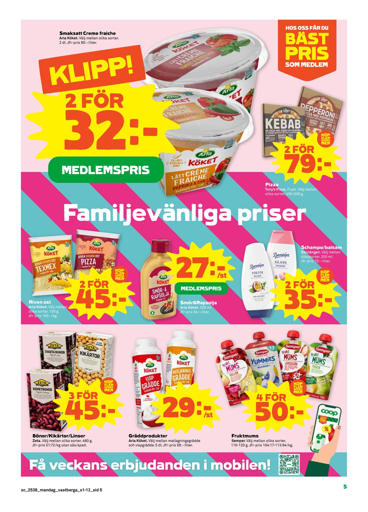 Se Stora Coop reklamblad för vecka 38 på Kampanjveckan.se. Se bra erbjudanden på många varor, t.ex. bönor zeta eller kikärter zeta. Läs reklambladet här! Sida 5
