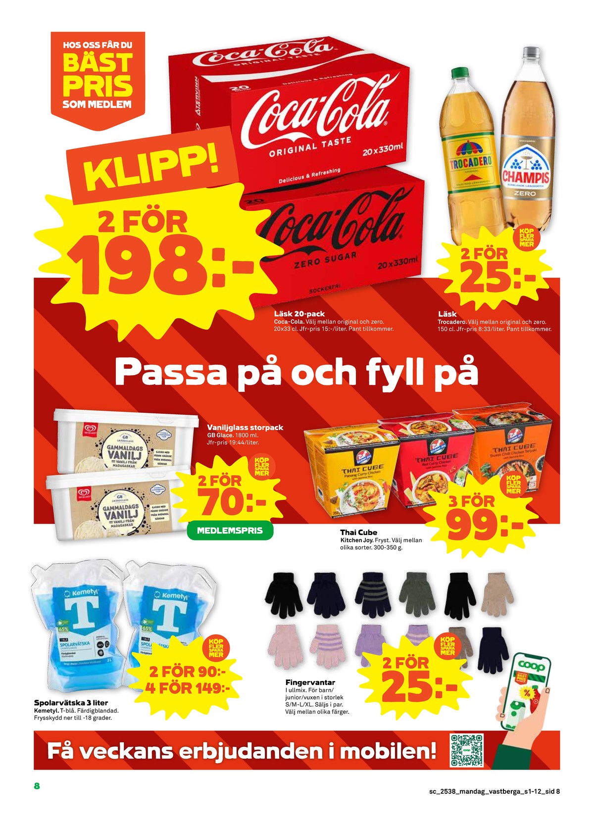 Se Stora Coop reklamblad för vecka 38 på Kampanjveckan.se. Se bra erbjudanden på många varor, t.ex. spolarvätska kemetyl eller gräddglass gb. Läs reklambladet här! Sida 8
