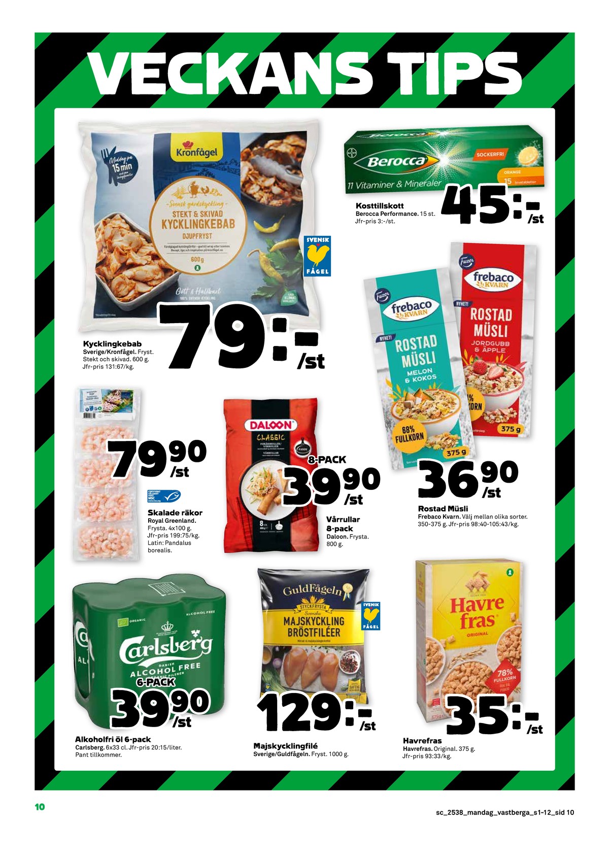 Se Stora Coop reklamblad för vecka 38 på Kampanjveckan.se. Se bra erbjudanden på många varor, t.ex. Öl 6 pk carlsberg eller kycklingbröstfilé guldfågeln. Läs reklambladet här! Sida 10
