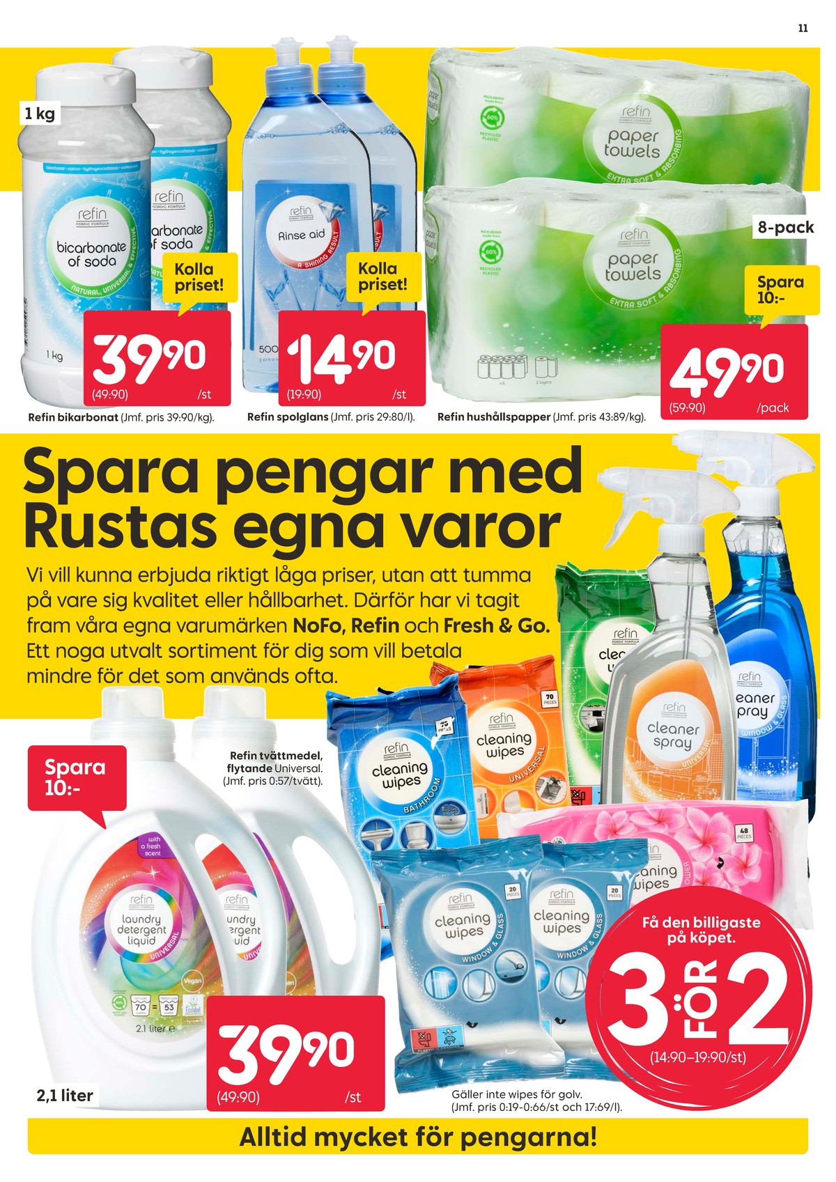 Se Rusta reklamblad för vecka 38 på Kampanjveckan.se. Se bra erbjudanden på många varor, t.ex. hushållspapper refin eller bikarbonat refin. Läs reklambladet här! Sida 11
