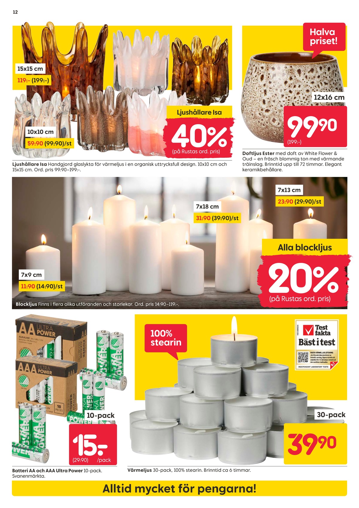 Se Rusta reklamblad för vecka 38 på Kampanjveckan.se. Se bra erbjudanden på många varor, t.ex. batterier ultra power eller värmeljus okänd. Läs reklambladet här! Sida 12
