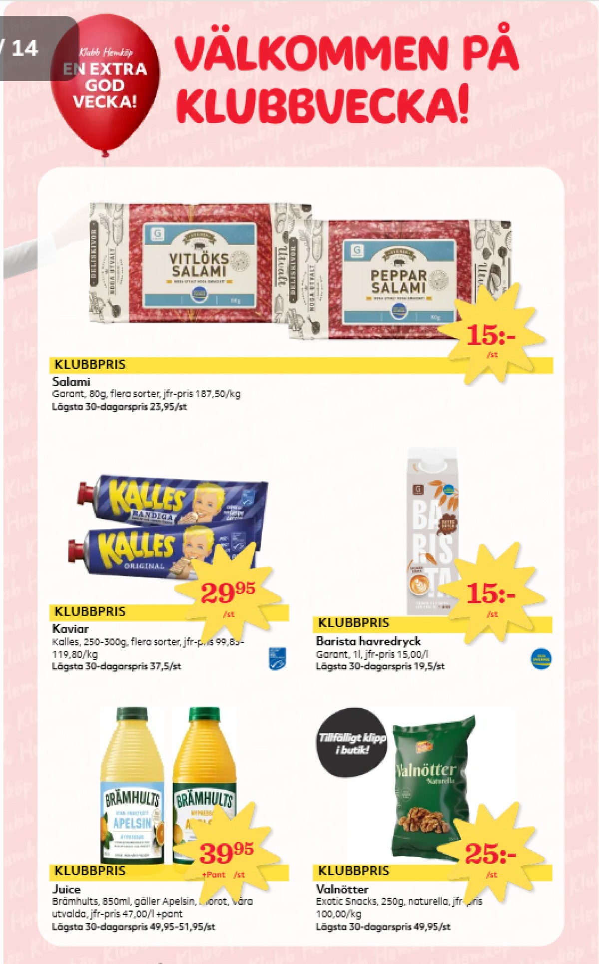 Se Hemköp reklamblad för vecka 38 på Kampanjveckan.se. Se bra erbjudanden på många varor, t.ex. salami garant eller kaviar kalles kaviar. Läs reklambladet här! Sida 3
