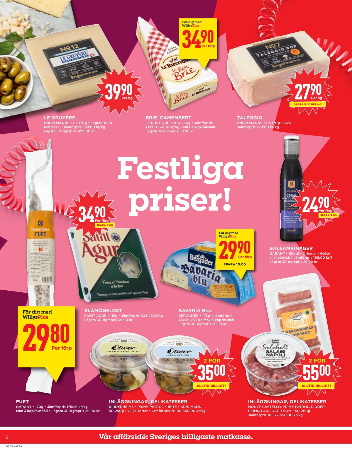 Se WILLY:S reklamblad för vecka 39 på Kampanjveckan.se. Se bra erbjudanden på många varor, t.ex. inläggningar ridderheims eller tapas monte castello. Läs reklambladet här! Sida 2
