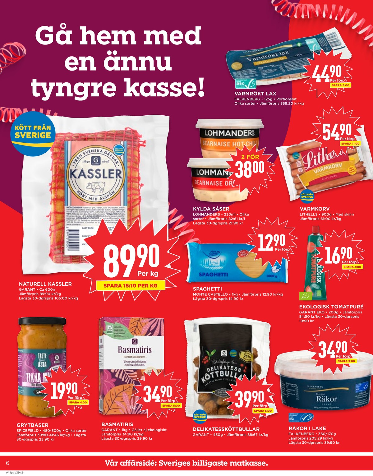 Se WILLY:S reklamblad för vecka 39 på Kampanjveckan.se. Se bra erbjudanden på många varor, t.ex. tikka masala sås spicefield eller basmatiris garant. Läs reklambladet här! Sida 6
