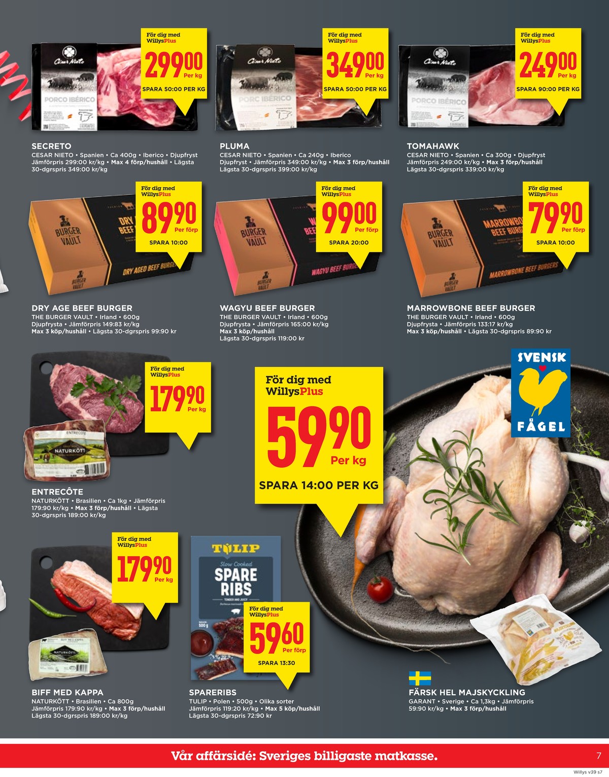 Se WILLY:S reklamblad för vecka 39 på Kampanjveckan.se. Se bra erbjudanden på många varor, t.ex. biff naturkött eller entrecôte naturkött. Läs reklambladet här! Sida 7
