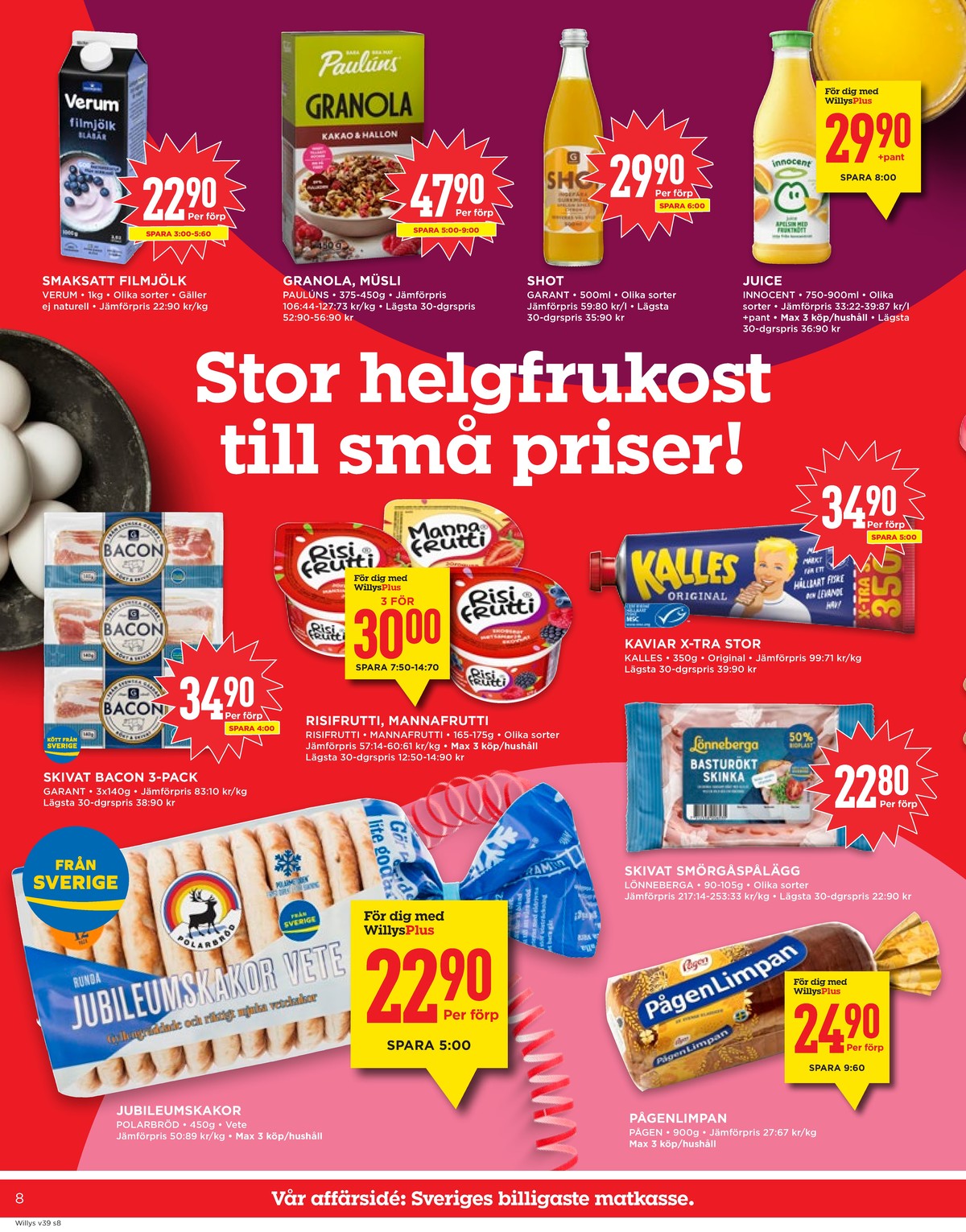 Se WILLY:S reklamblad för vecka 39 på Kampanjveckan.se. Se bra erbjudanden på många varor, t.ex. vetekakor jubileumskaka eller limpa pågenlimpa. Läs reklambladet här! Sida 8

