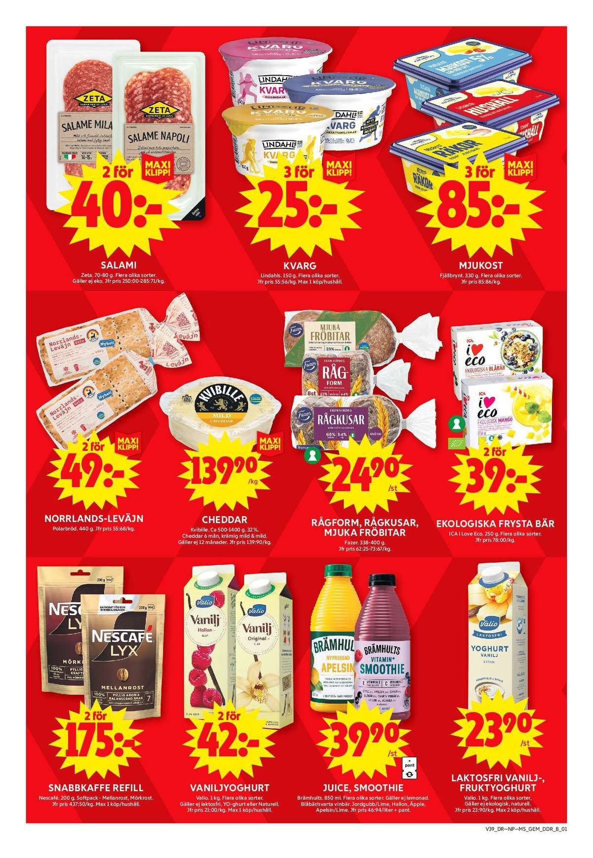 Se ICA Maxi reklamblad för vecka 39 på Kampanjveckan.se. Se bra erbjudanden på många varor, t.ex. instant kaffe nescafé lyx eller yoghurt valio. Läs reklambladet här! Sida 5
