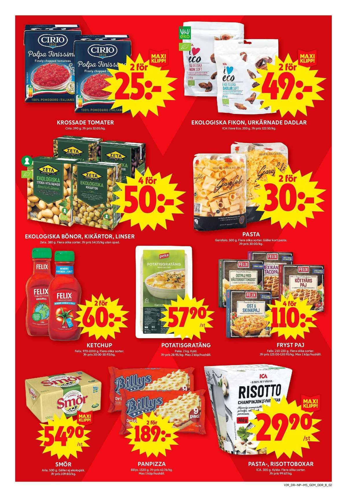 Se ICA Maxi reklamblad för vecka 39 på Kampanjveckan.se. Se bra erbjudanden på många varor, t.ex. smör svenskt smör eller pizza billys. Läs reklambladet här! Sida 7
