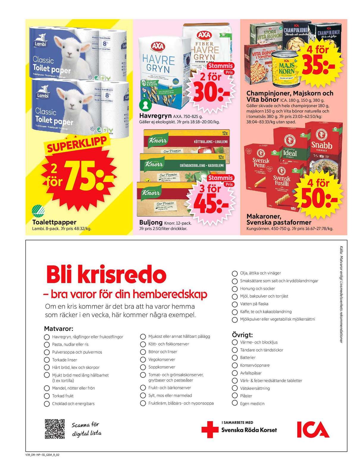 Se ICA Supermarket reklamblad för vecka 39 på Kampanjveckan.se. Se bra erbjudanden på många varor, t.ex. toalettpapper classic eller buljongtärningar knorr. Läs reklambladet här! Sida 2
