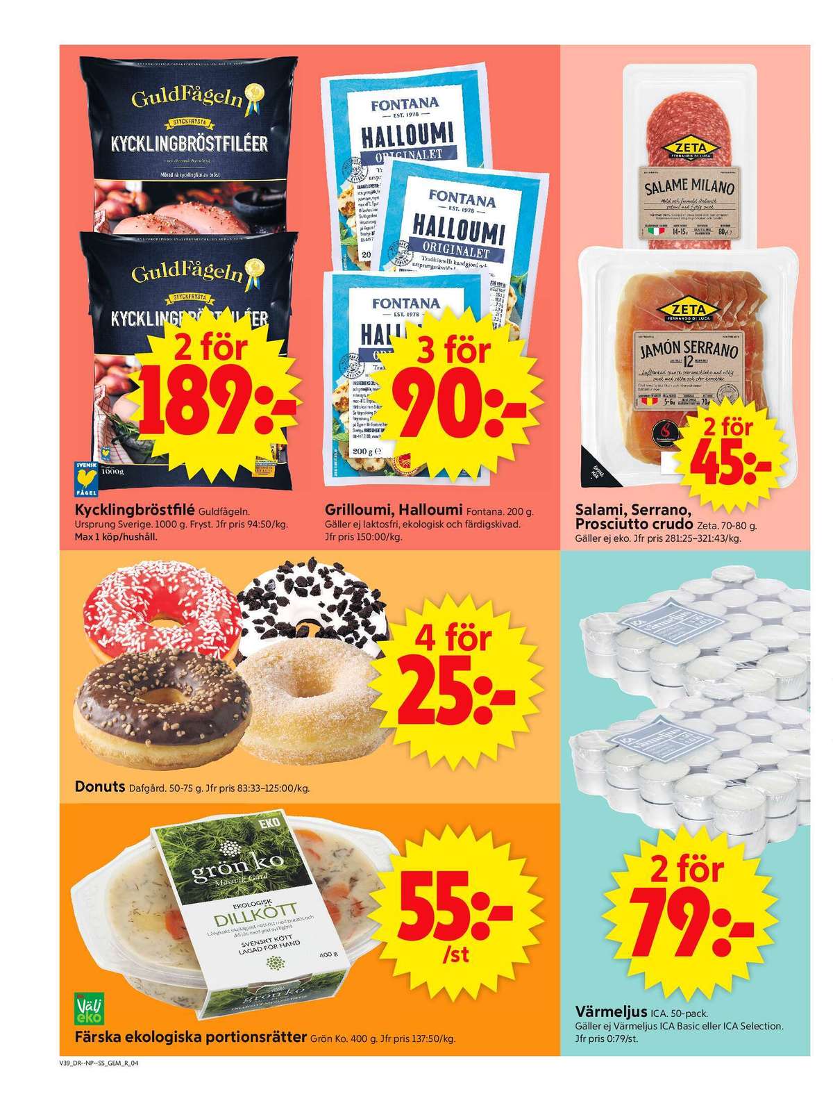 Se ICA Supermarket reklamblad för vecka 39 på Kampanjveckan.se. Se bra erbjudanden på många varor, t.ex. färdigrätter grön ko eller butiksbakat kaffebröd dafgårds. Läs reklambladet här! Sida 4
