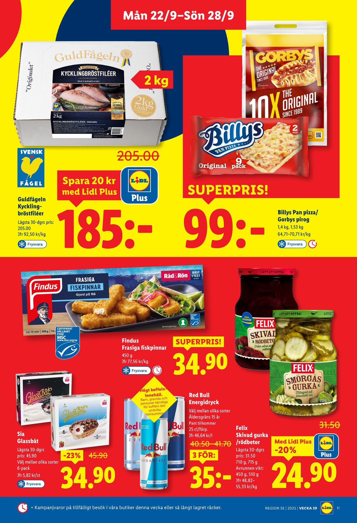 Se Lidl reklamblad för vecka 39 på Kampanjveckan.se. Se bra erbjudanden på många varor, t.ex. piroger gorbys eller pizza billys. Läs reklambladet här! Sida 7
