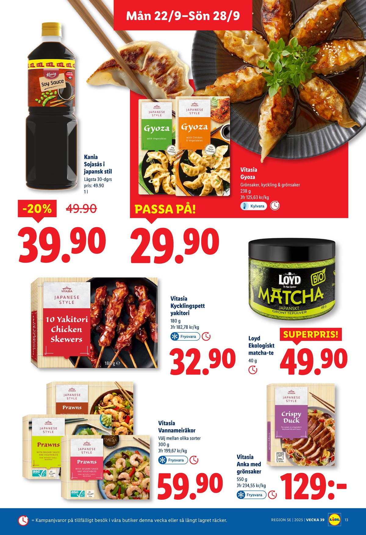 Se Lidl reklamblad för vecka 39 på Kampanjveckan.se. Se bra erbjudanden på många varor, t.ex. gyoza grönsaker vitasia eller gyoza kyckling vitasia. Läs reklambladet här! Sida 9
