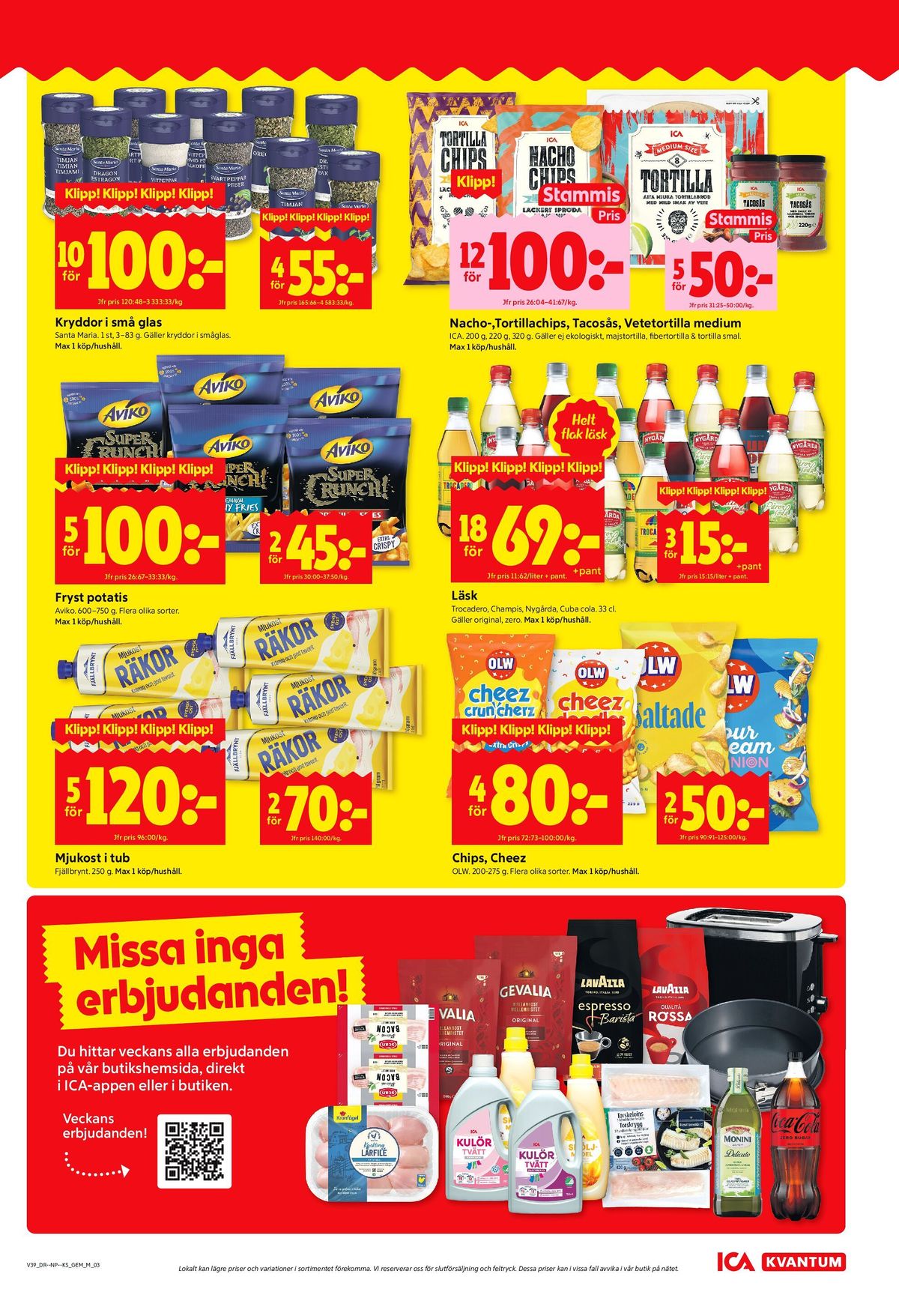 Se ICA Kvantum reklamblad för vecka 39 på Kampanjveckan.se. Se bra erbjudanden på många varor, t.ex. mjukost fjällbrynt eller super crunch premium fries aviko. Läs reklambladet här! Sida 3

