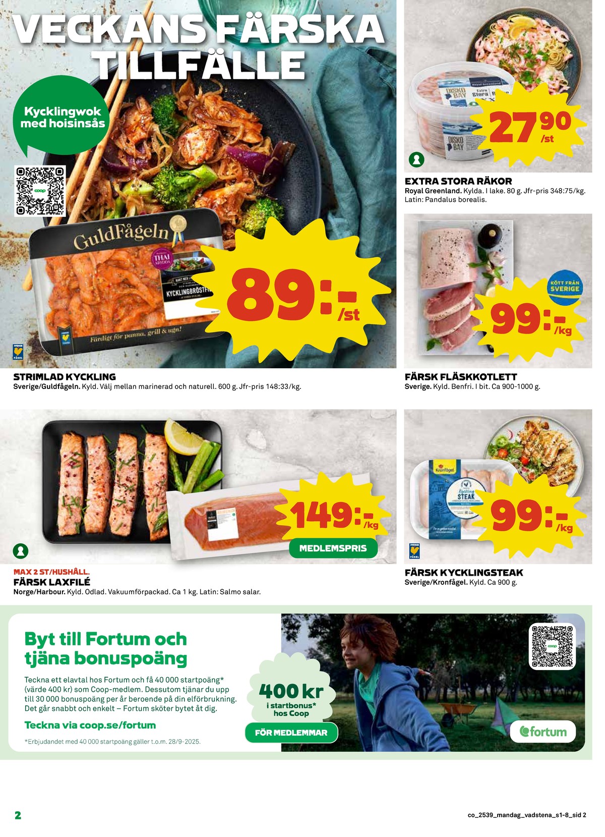 Se Coop reklamblad för vecka 39 på Kampanjveckan.se. Se bra erbjudanden på många varor, t.ex. laxfilé harbour salmon co eller kycklingsteak kronfågel. Läs reklambladet här! Sida 2
