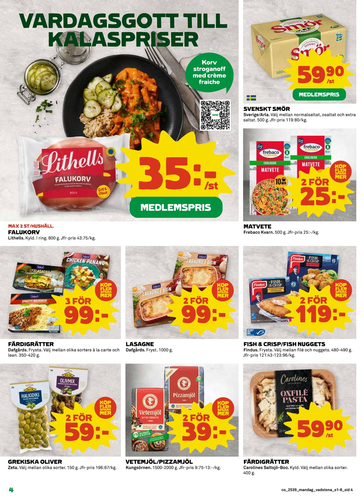 Se Coop reklamblad för vecka 39 på Kampanjveckan.se. Se bra erbjudanden på många varor, t.ex. oliver zeta eller pastarätter dafgårds. Läs reklambladet här! Sida 4
