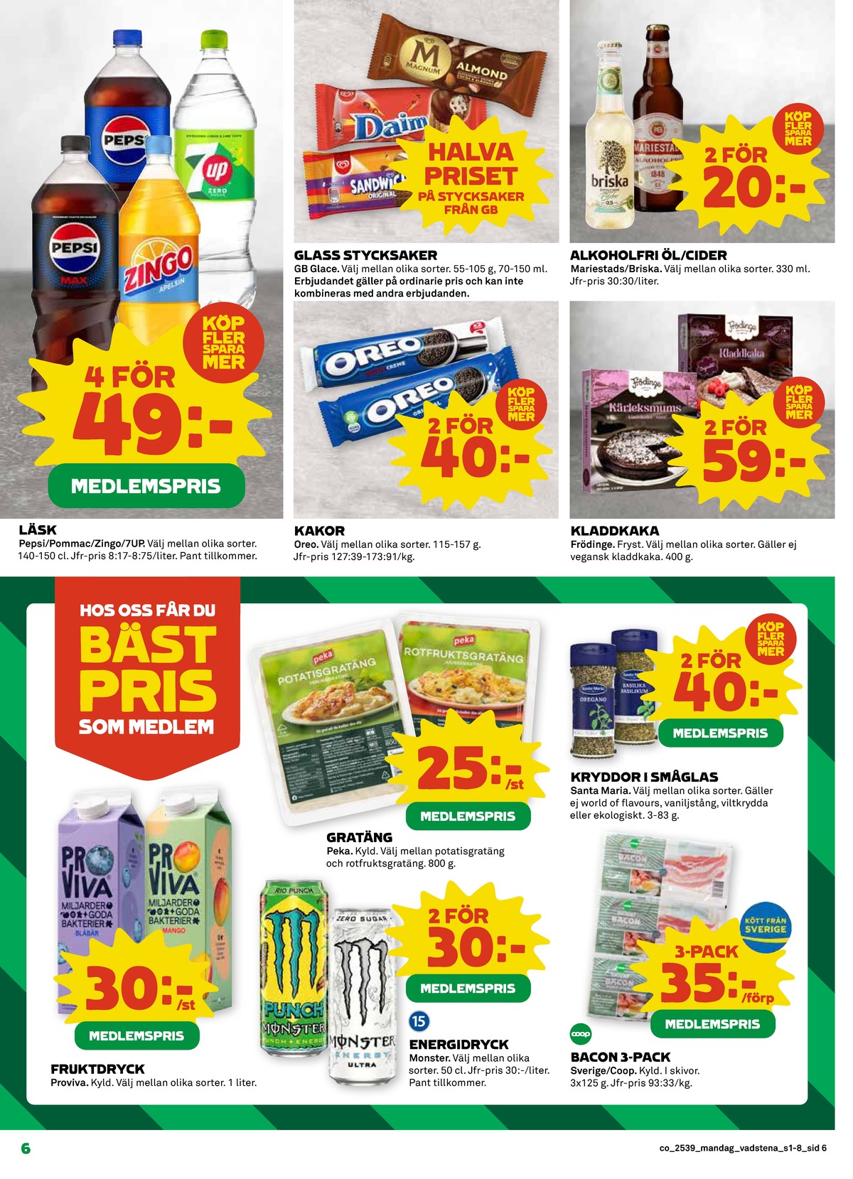 Se Coop reklamblad för vecka 39 på Kampanjveckan.se. Se bra erbjudanden på många varor, t.ex. läskedryck zingo eller läskedryck pepsi. Läs reklambladet här! Sida 6
