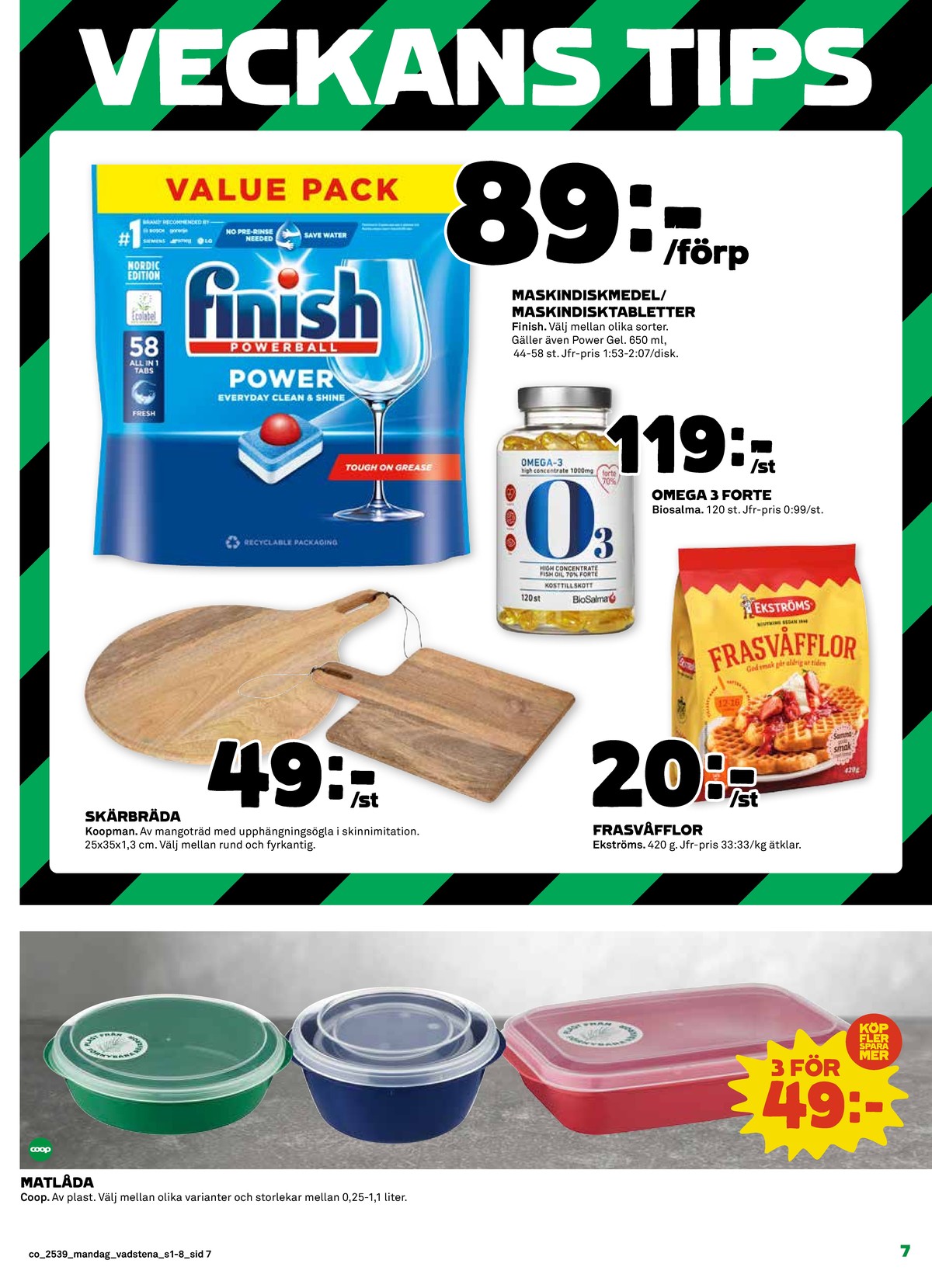 Se Coop reklamblad för vecka 39 på Kampanjveckan.se. Se bra erbjudanden på många varor, t.ex. matlådor coop eller frasvåfflor ekströms. Läs reklambladet här! Sida 7
