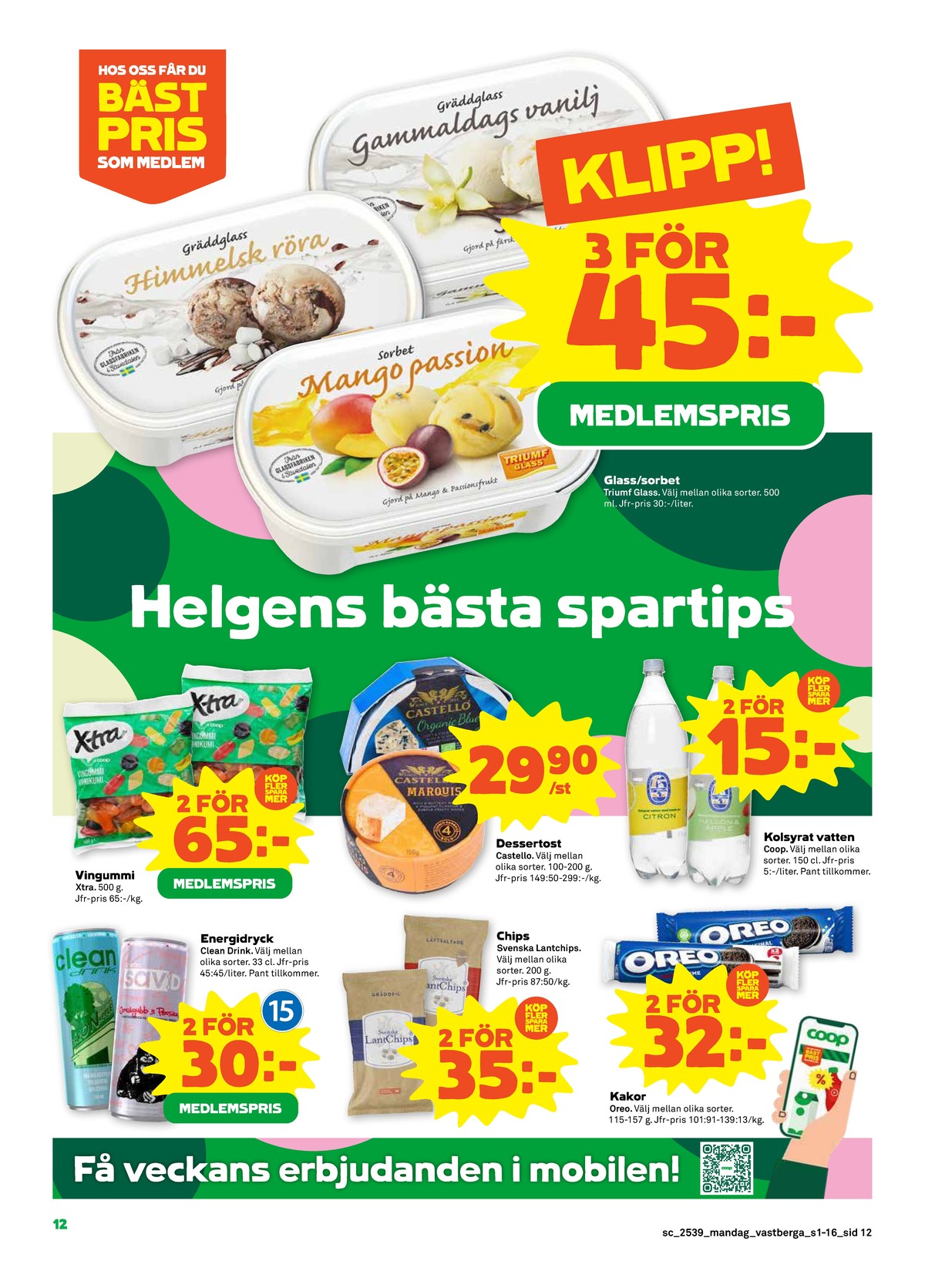 Se Stora Coop reklamblad för vecka 39 på Kampanjveckan.se. Se bra erbjudanden på många varor, t.ex. Äppel & päron energidryck Äppel & päron eller chips gräddfil svenska lantchips. Läs reklambladet här! Sida 12
