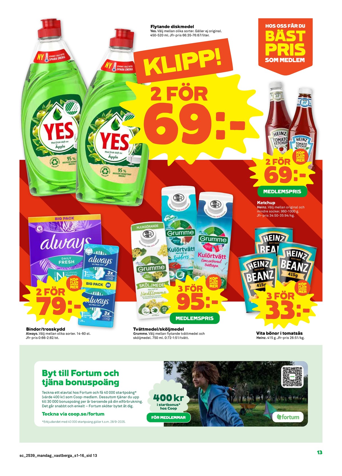 Se Stora Coop reklamblad för vecka 39 på Kampanjveckan.se. Se bra erbjudanden på många varor, t.ex. bindor always eller trosskydd always. Läs reklambladet här! Sida 13
