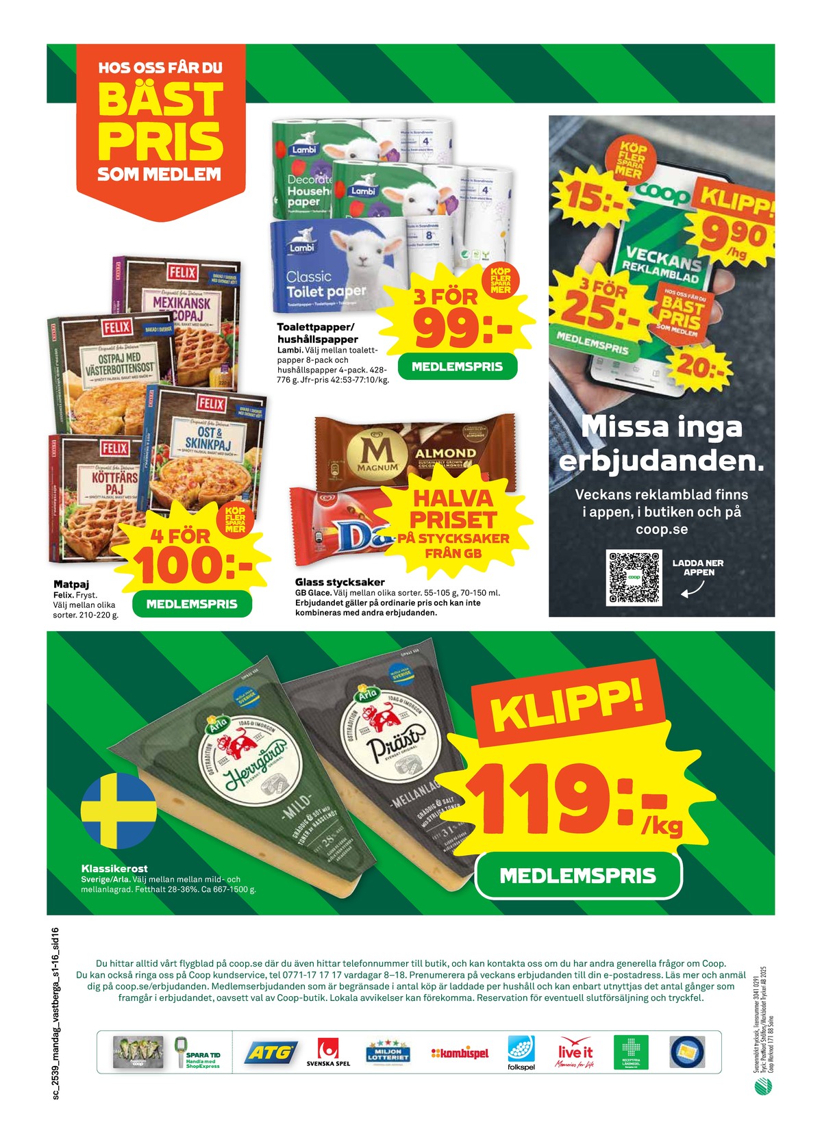 Se Stora Coop reklamblad för vecka 39 på Kampanjveckan.se. Se bra erbjudanden på många varor, t.ex. grevé arla eller herrgård arla. Läs reklambladet här! Sida 16
