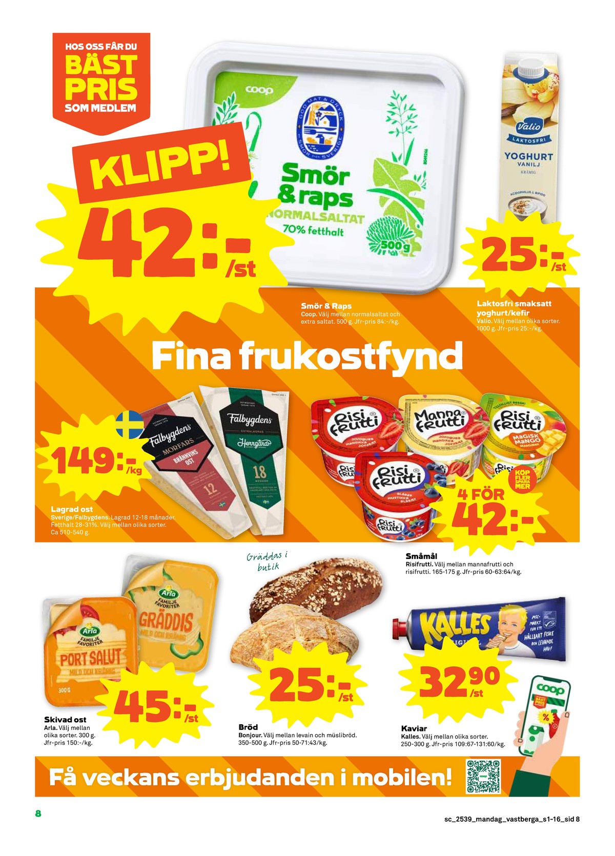 Se Stora Coop reklamblad för vecka 39 på Kampanjveckan.se. Se bra erbjudanden på många varor, t.ex. skivad port salut arla eller butiksbakat matbröd bonjour. Läs reklambladet här! Sida 8
