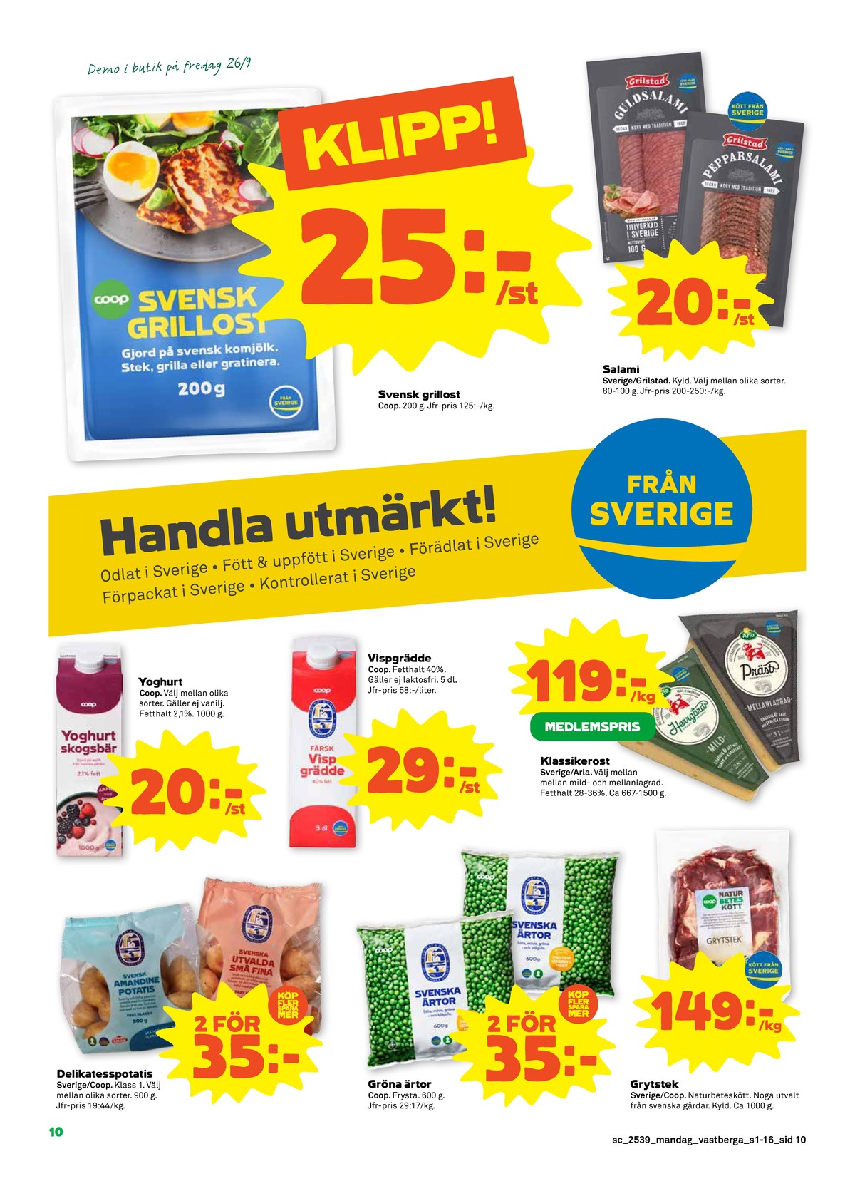 Se Stora Coop reklamblad för vecka 39 på Kampanjveckan.se. Se bra erbjudanden på många varor, t.ex. potatis coop eller grönsaker coop. Läs reklambladet här! Sida 10
