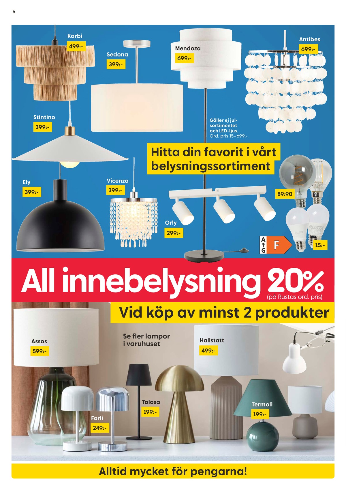 Se Rusta reklamblad för vecka 39 på Kampanjveckan.se. Se bra erbjudanden på många varor, t.ex. taklampor okänd eller bordslampor okänd. Läs reklambladet här! Sida 6
