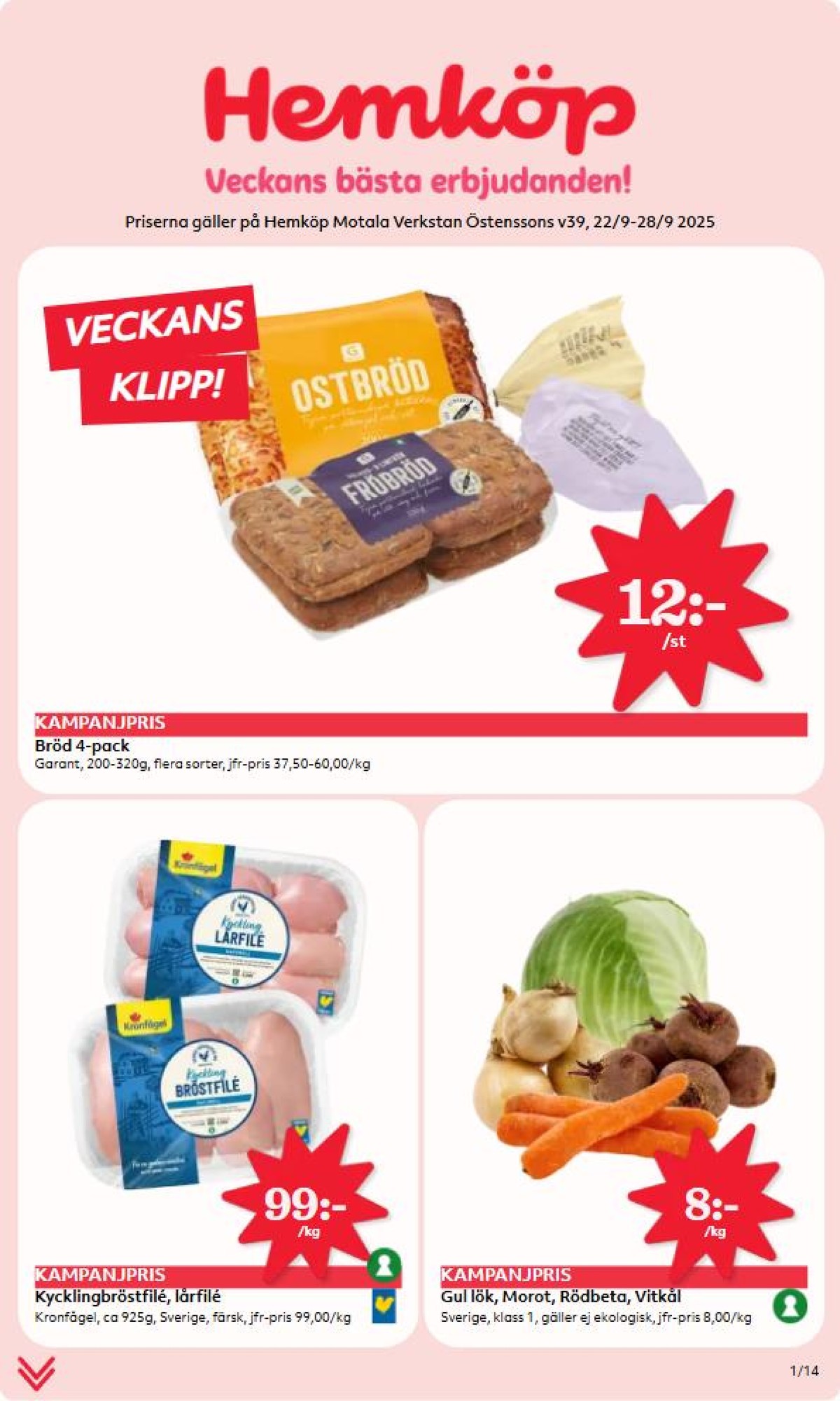 Se Hemköp reklamblad för vecka 39 på Kampanjveckan.se. Se bra erbjudanden på många varor, t.ex. lök okänd eller kycklingbröstfilé kronfågel. Läs reklambladet här! Sida 1
