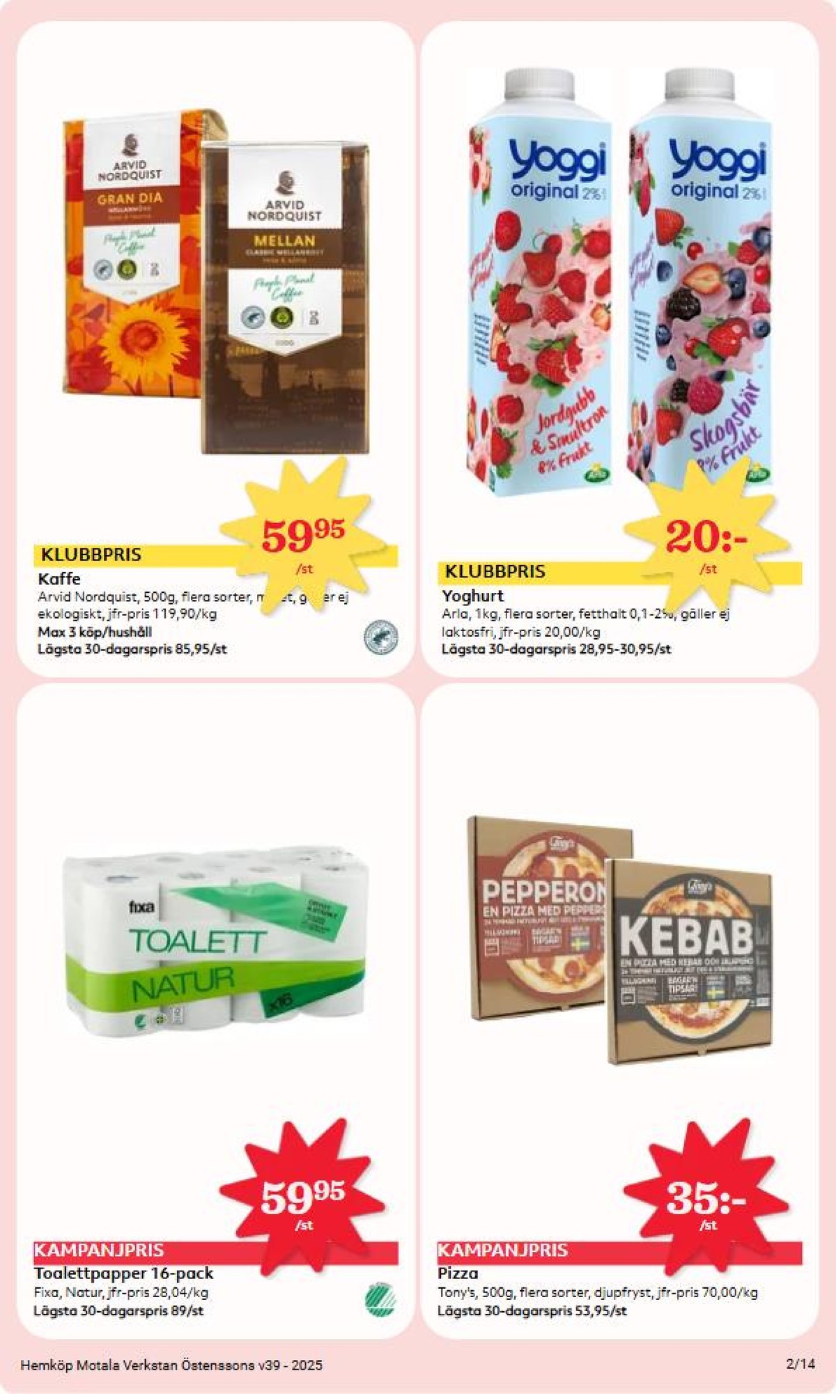 Se Hemköp reklamblad för vecka 39 på Kampanjveckan.se. Se bra erbjudanden på många varor, t.ex. toalettpapper natur eller pizza tonys. Läs reklambladet här! Sida 2
