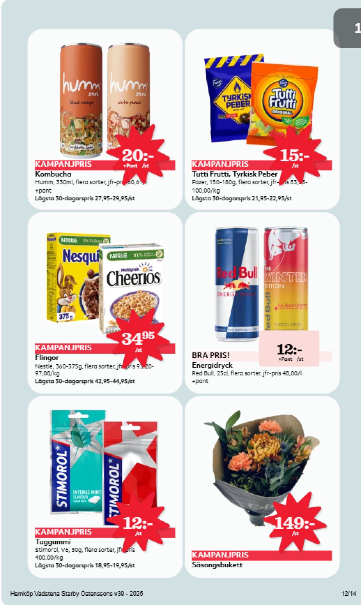 Se Hemköp reklamblad för vecka 39 på Kampanjveckan.se. Se bra erbjudanden på många varor, t.ex. tuggummi stimorol eller blommor okänd. Läs reklambladet här! Sida 12
