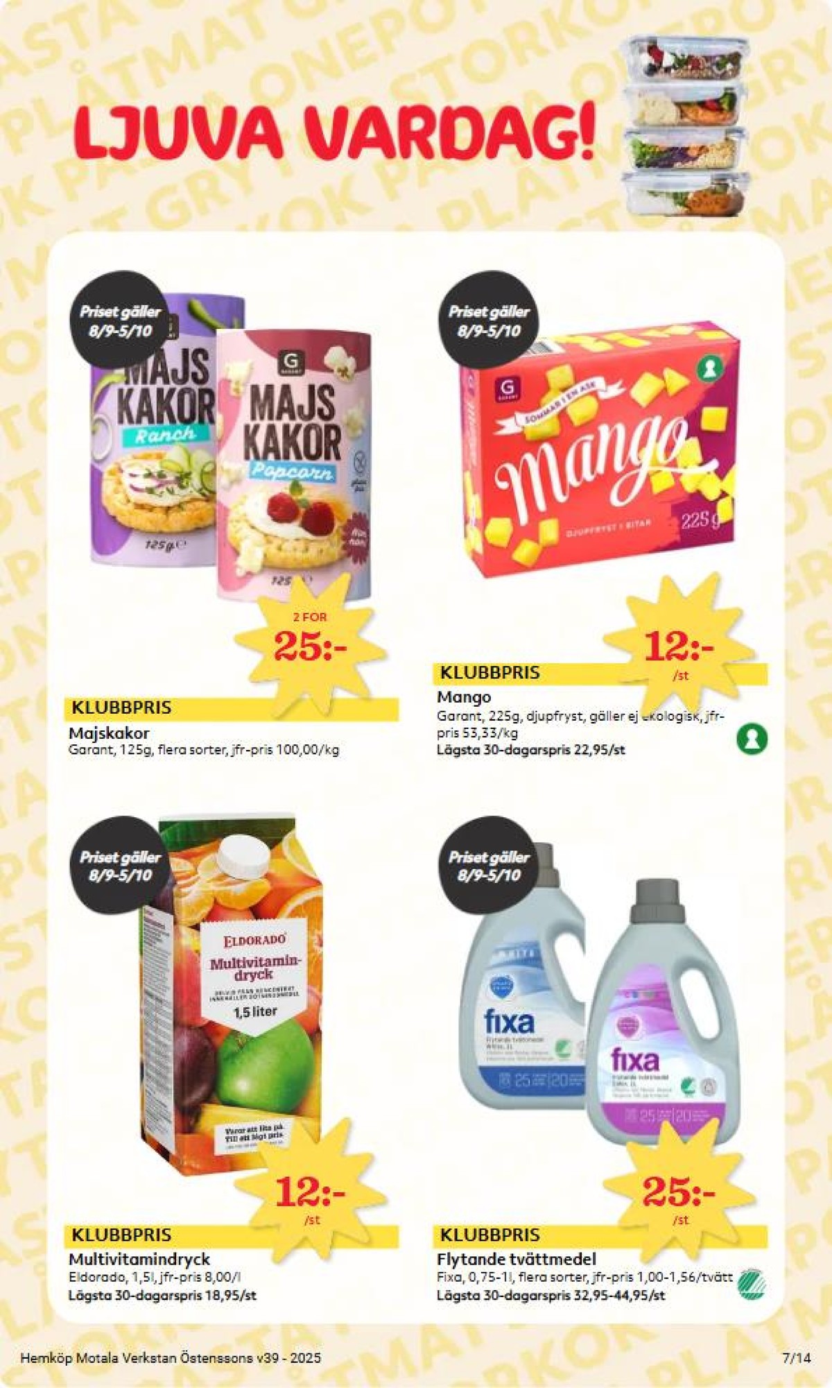 Se Hemköp reklamblad för vecka 39 på Kampanjveckan.se. Se bra erbjudanden på många varor, t.ex. juice eldorado eller tvättmedel flytande fixa. Läs reklambladet här! Sida 7
