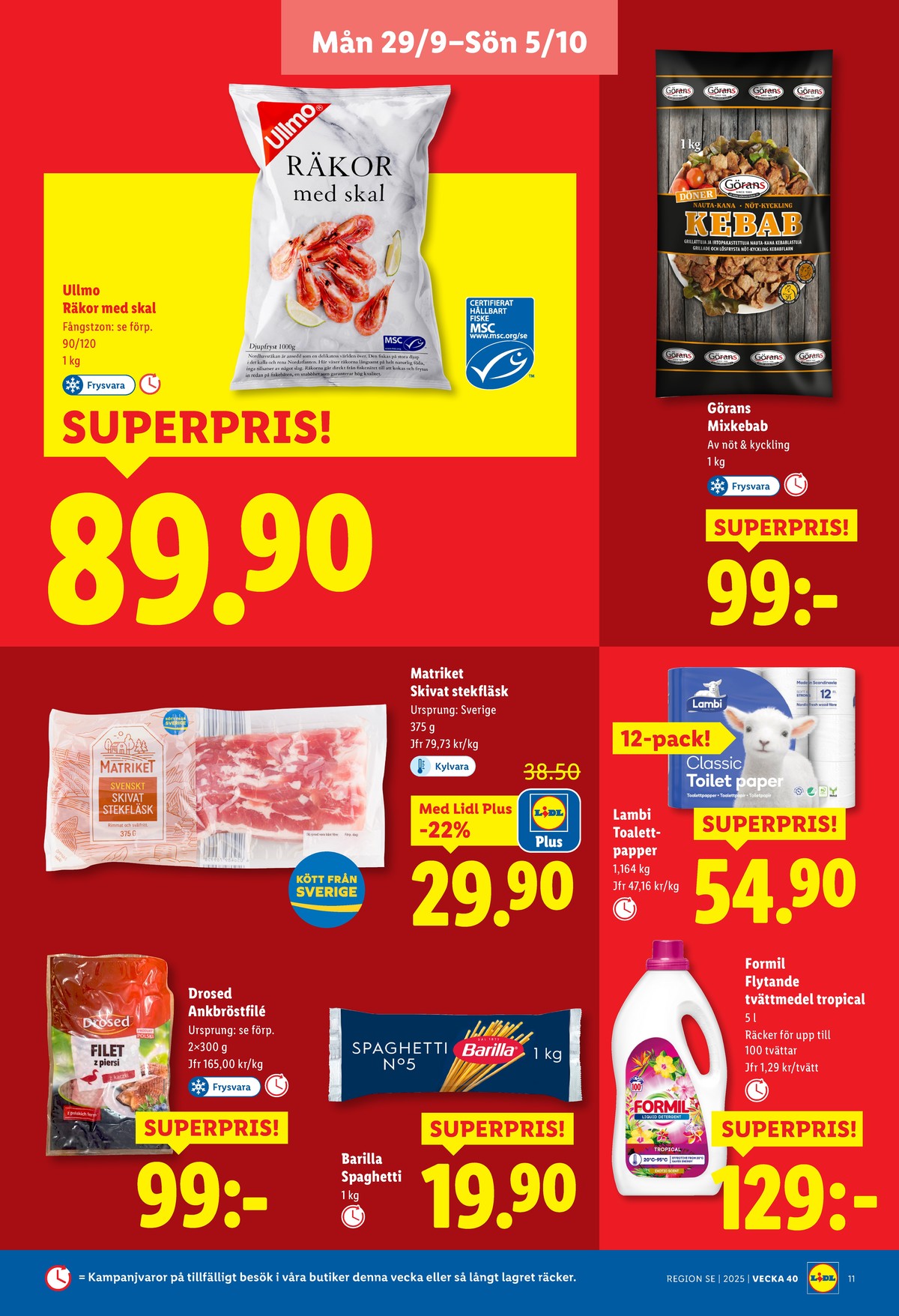 Se Lidl reklamblad för vecka 40 på Kampanjveckan.se. Se bra erbjudanden på många varor, t.ex. kebabkött görans eller räkor med skal ullmo. Läs reklambladet här! Sida 12

