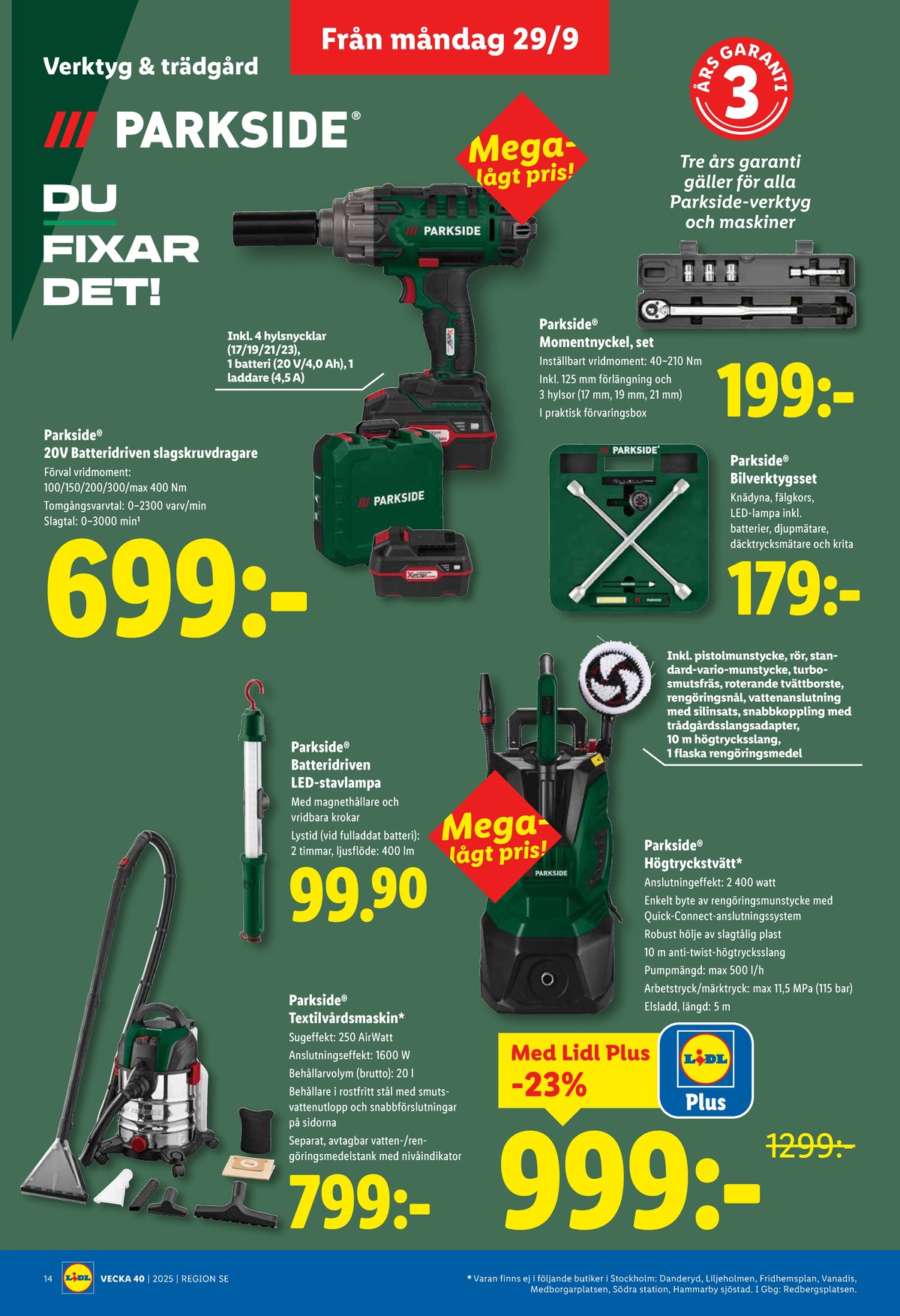 Se Lidl reklamblad för vecka 40 på Kampanjveckan.se. Se bra erbjudanden på många varor, t.ex. momentnyckel parkside eller bilverktygsset parkside. Läs reklambladet här! Sida 16
