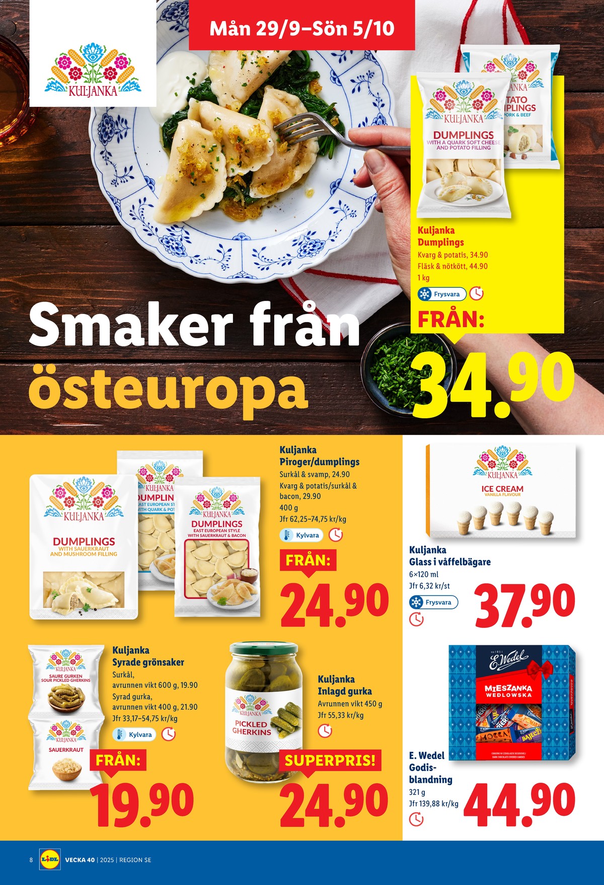 Se Lidl reklamblad för vecka 40 på Kampanjveckan.se. Se bra erbjudanden på många varor, t.ex. dumplings kuljanka eller dumplings kuljanka. Läs reklambladet här! Sida 8
