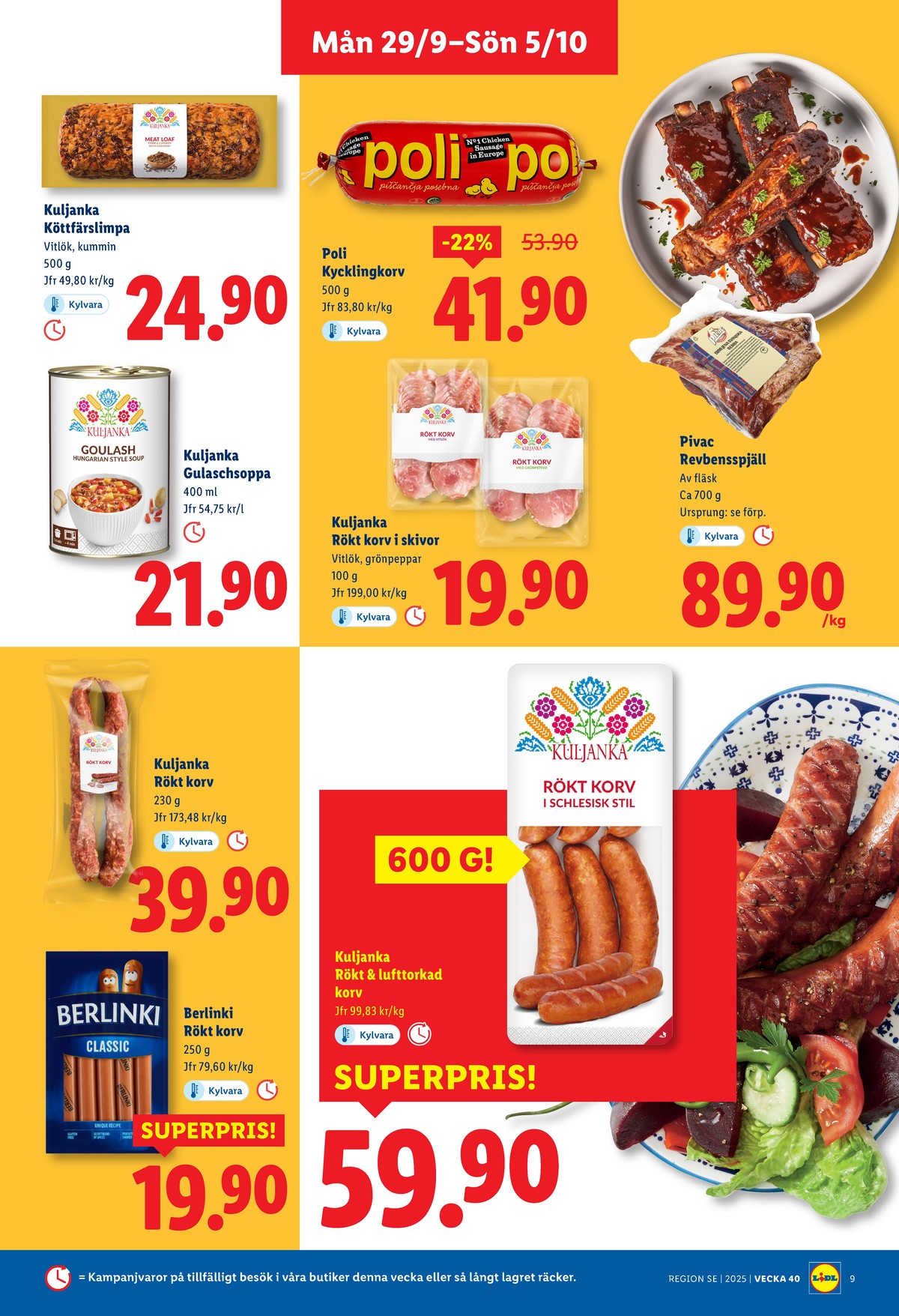 Se Lidl reklamblad för vecka 40 på Kampanjveckan.se. Se bra erbjudanden på många varor, t.ex. revbensspjäll pivac eller kycklingkorv poli. Läs reklambladet här! Sida 9
