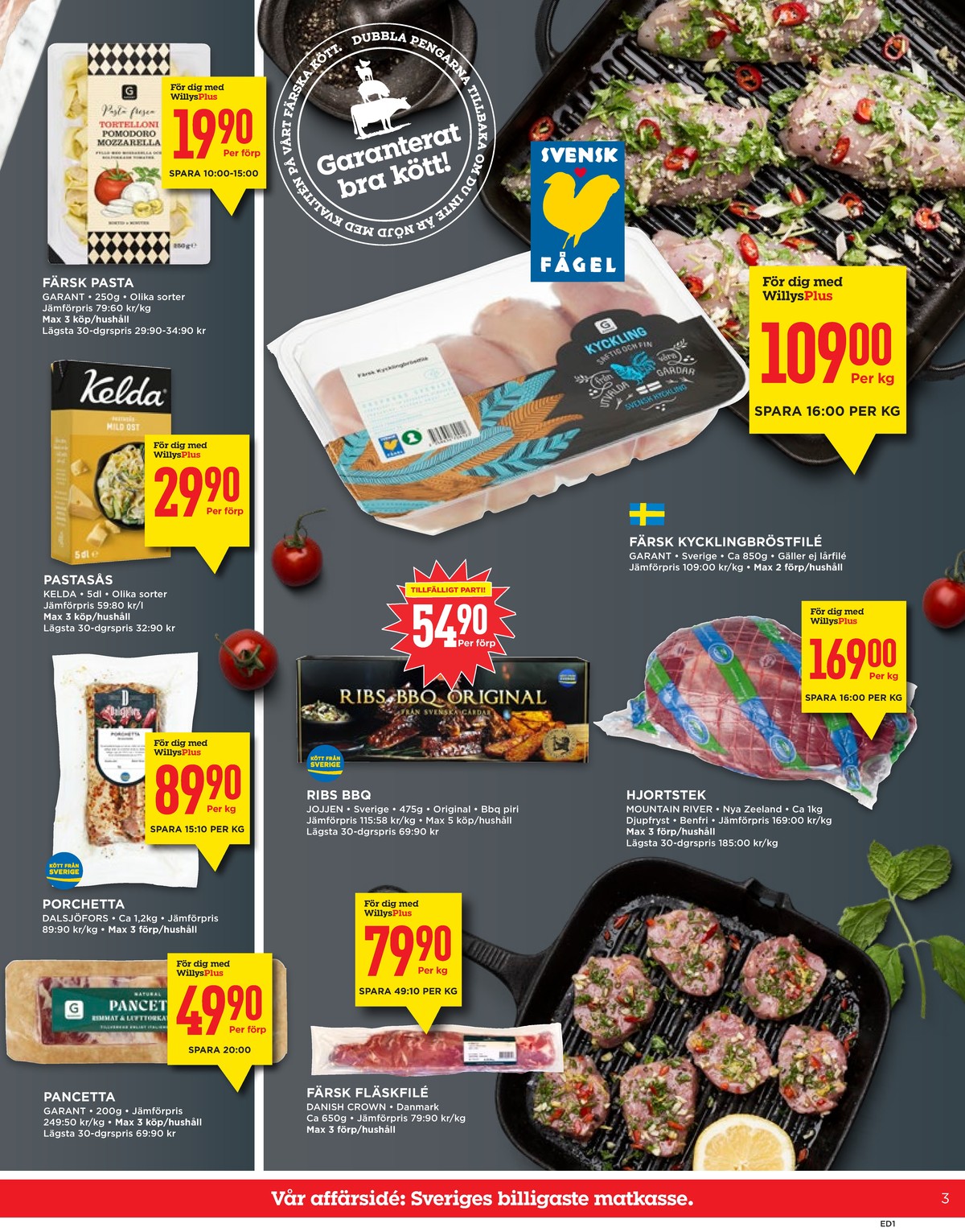 Se WILLY:S reklamblad för vecka 40 på Kampanjveckan.se. Se bra erbjudanden på många varor, t.ex. pancetta garant eller porchetta dalsjöfors. Läs reklambladet här! Sida 3
