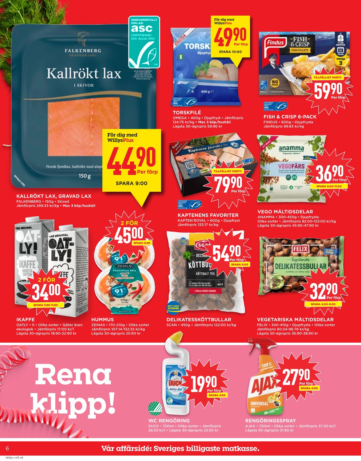 Se WILLY:S reklamblad för vecka 40 på Kampanjveckan.se. Se bra erbjudanden på många varor, t.ex. wc rent duck eller rengöringsmedel ajax. Läs reklambladet här! Sida 6
